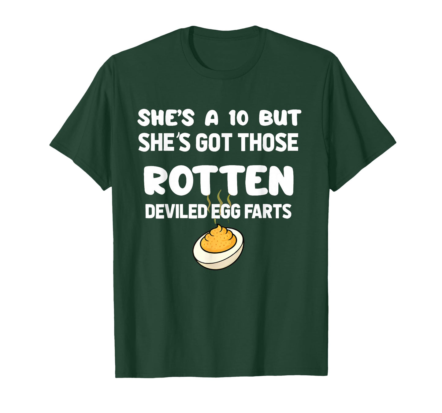 She's a 10 but She Got Those Rotten Deviled Egg Farts Funny T-Shirt