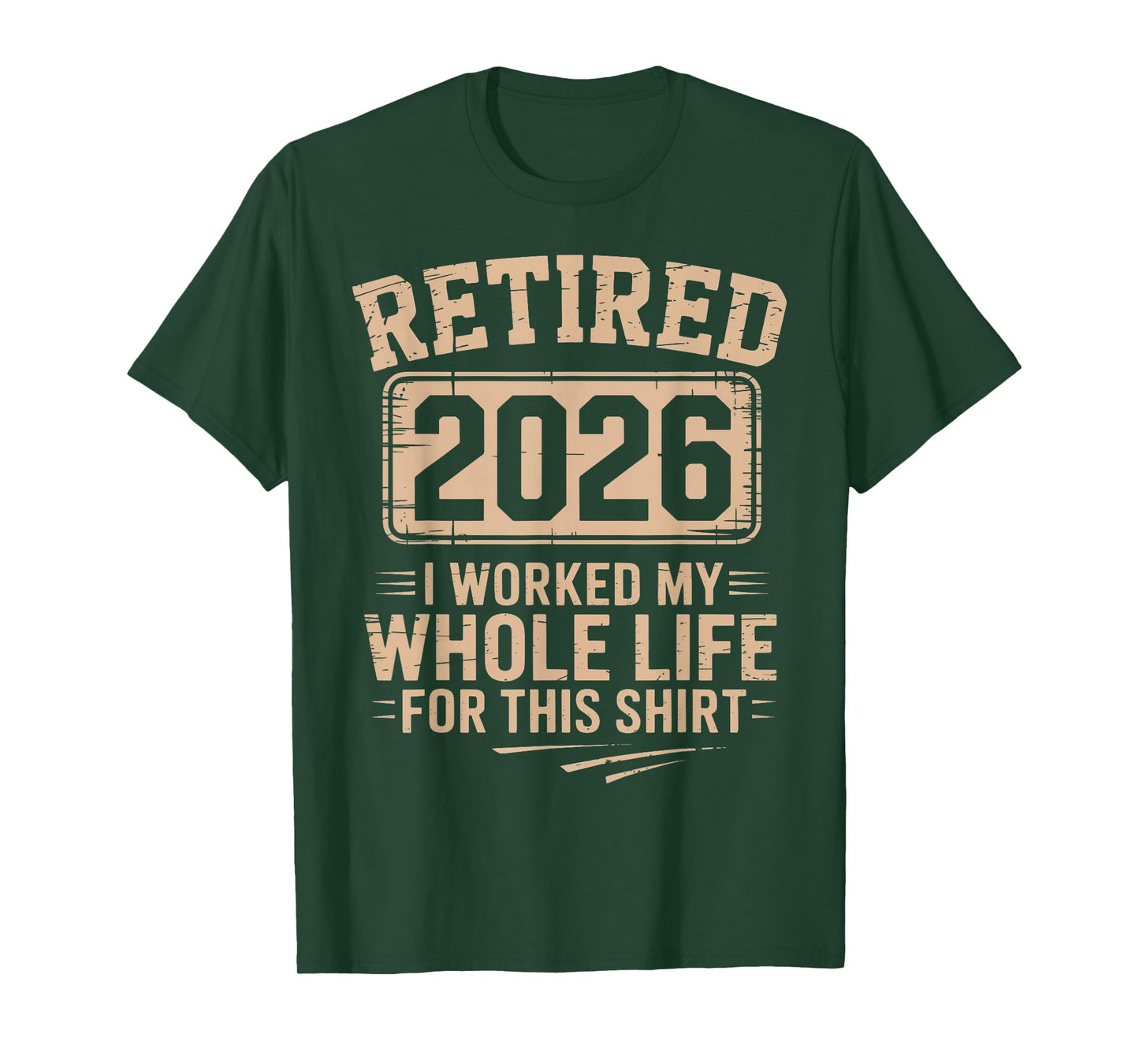 Retired 2026 I Worked My Whole Life for This Shirt Retired T-Shirt