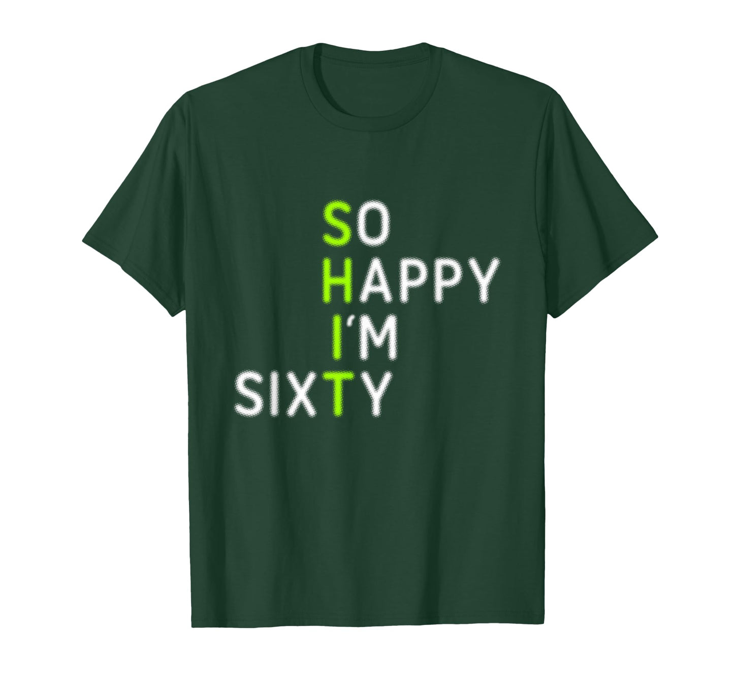 Funny 60th Birthday So Happy I'm Sixty Gag 60 Year Old T-Shirt