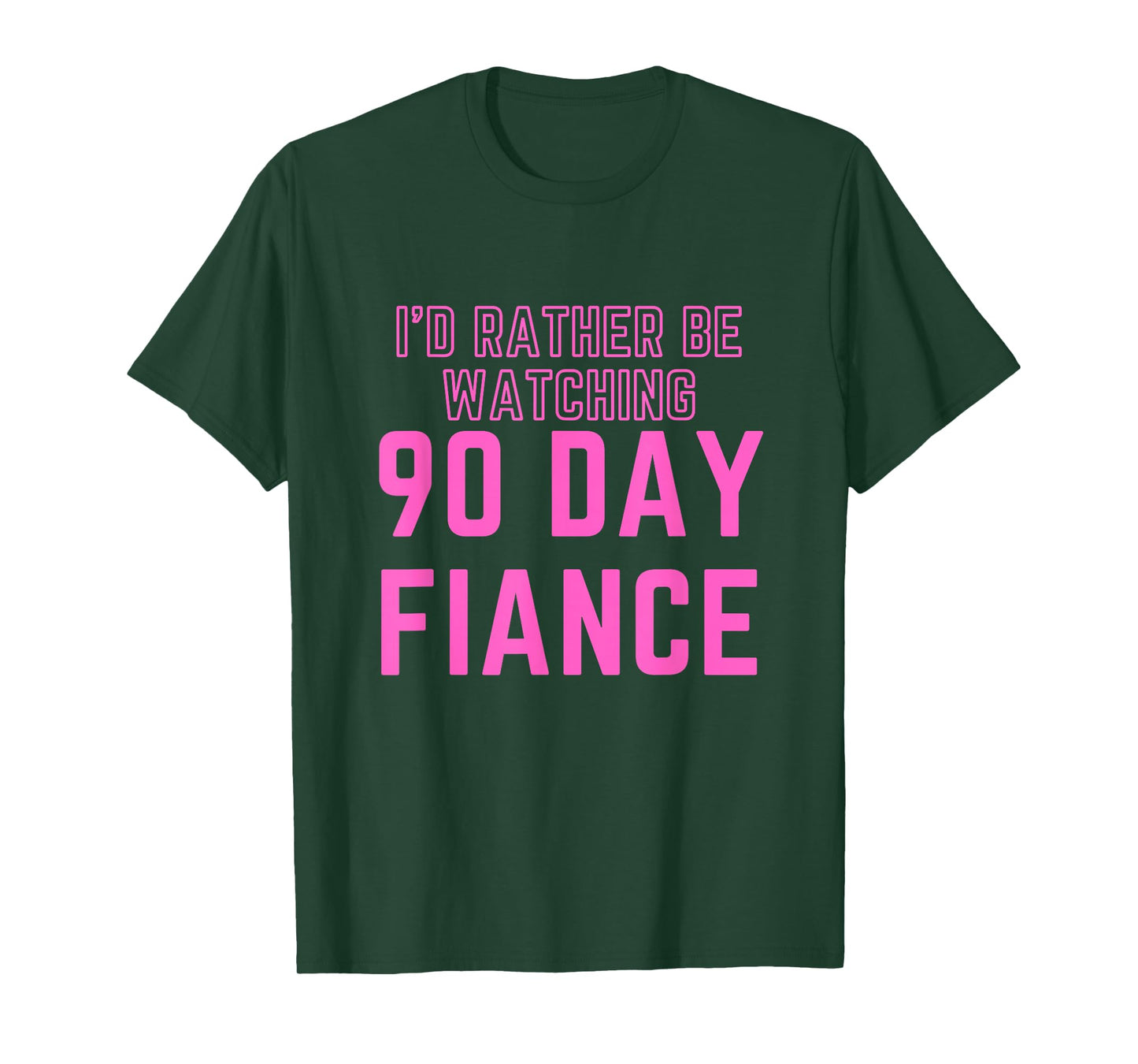 I'd Rather Be Watching 90 Day Fiance T-Shirt