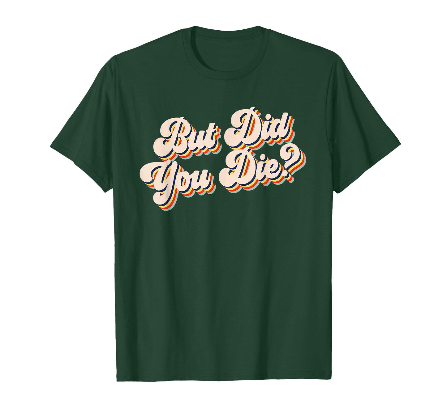 But Did You Die? Funny Workout Gym Retro But Did You Die T-Shirt