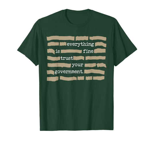 Everything is Fine Trust Your Government Funny Saying Quote T-Shirt