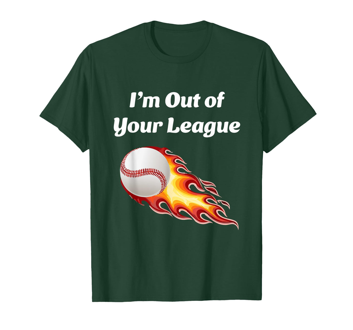 I’m Out of Your League - Baseball fan T-Shirt