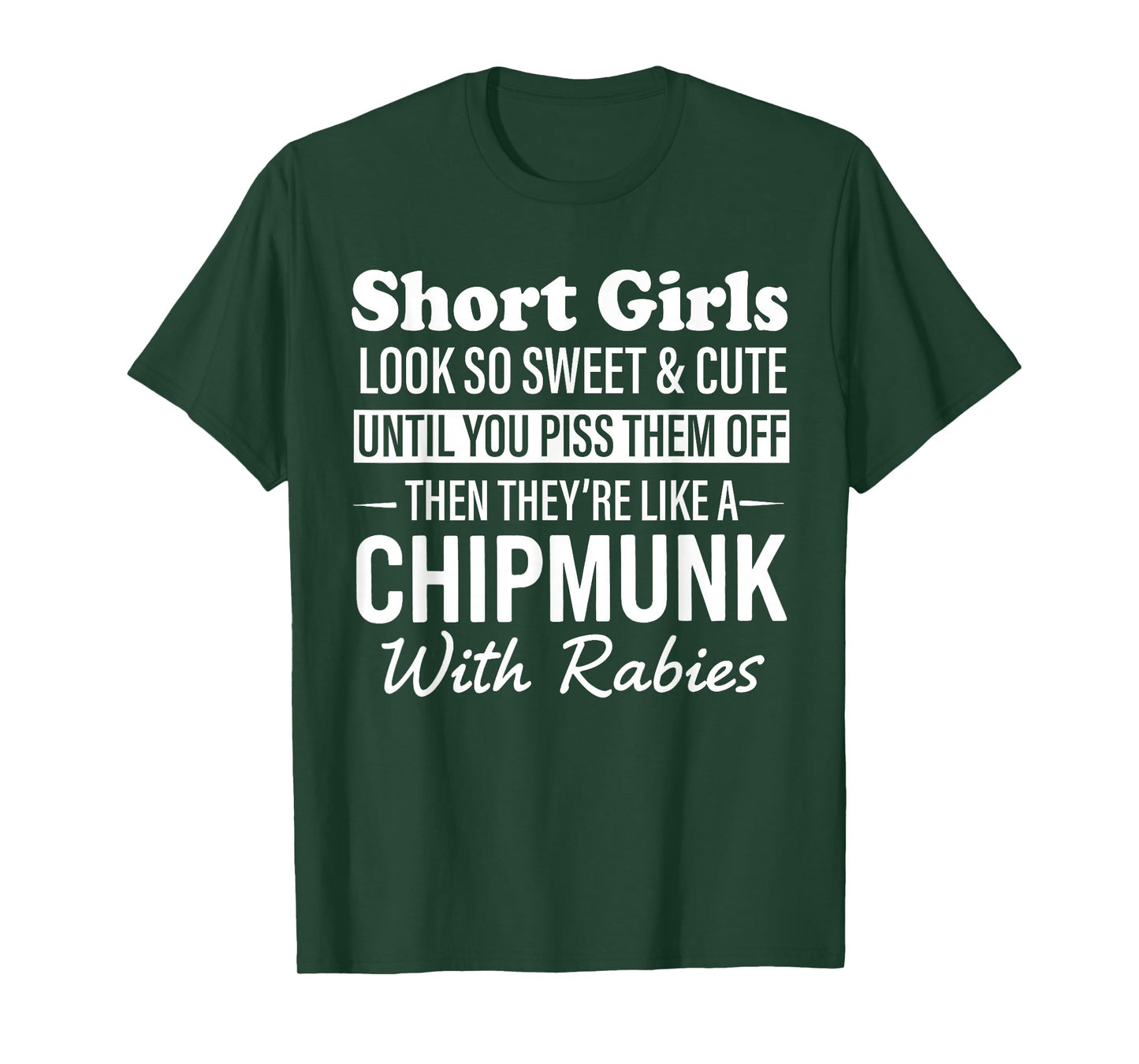 Short Girls Look So Sweet & Cute Until You Piss Them Off T-Shirt