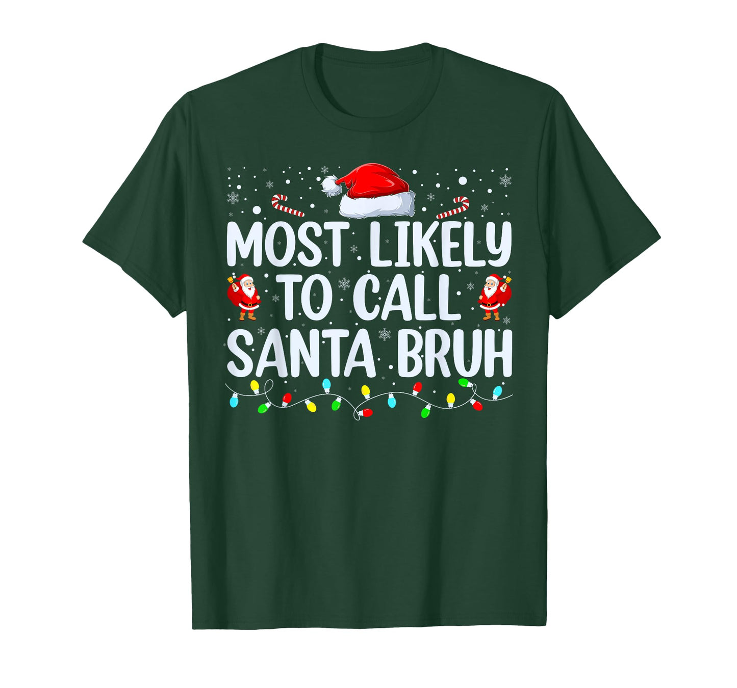 Christmas Likely Call Santa Bruh Xmas Family Men Women Kids T-Shirt
