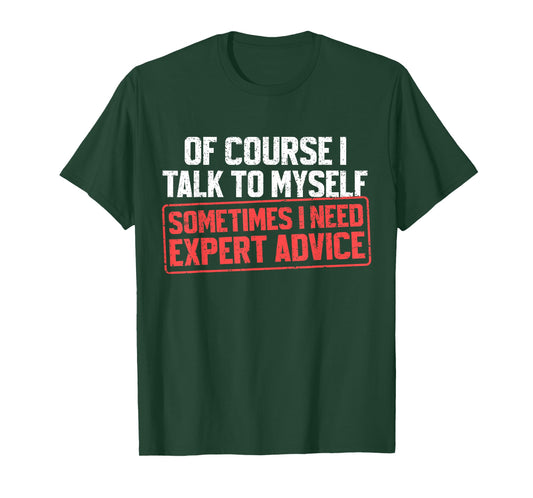 Funny Sarcastic Dad Grandpa of Course I Talk to Myself T-Shirt