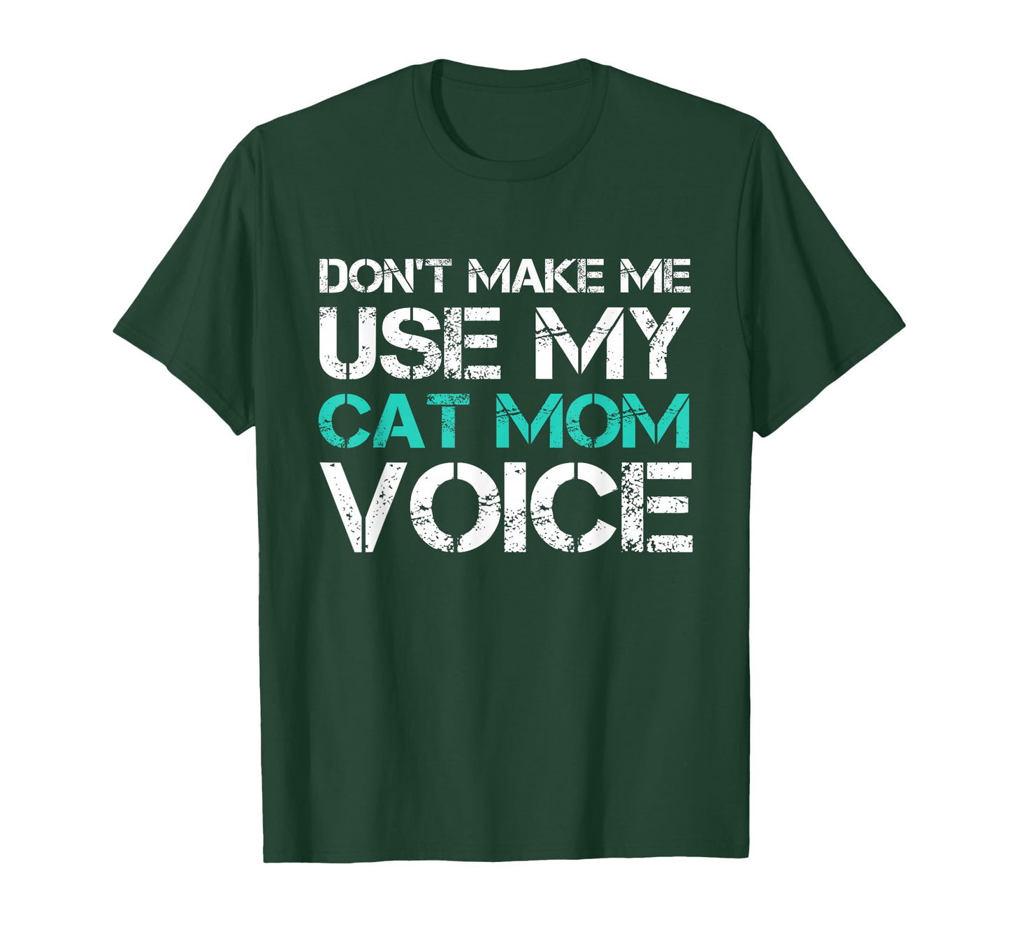 Dont Make Me Use My Cat Mom Voice T-Shirt