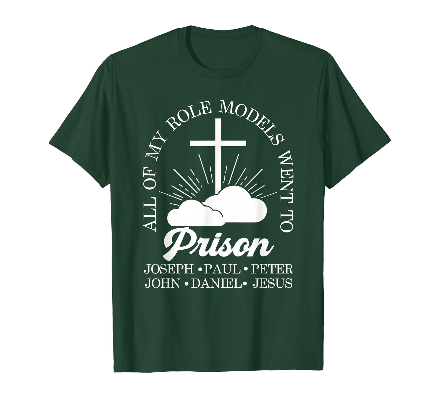 All of My Role Models Went to Prison Jesus Christian Faith T-Shirt