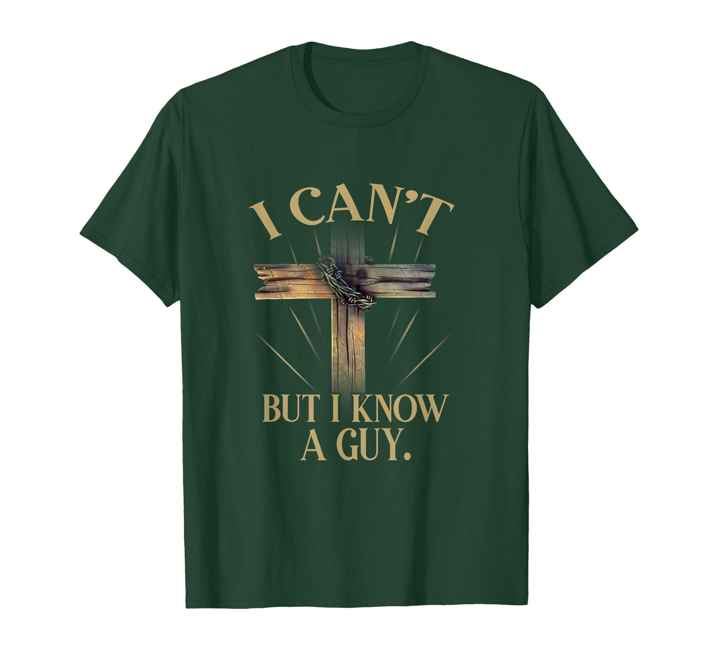 I Can't But I Know A Guy Jesus Cross Funny Christian T-Shirt