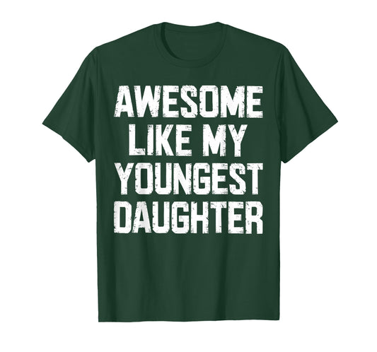 Awesome Like My Youngest Daughter Funny Tee T-Shirt