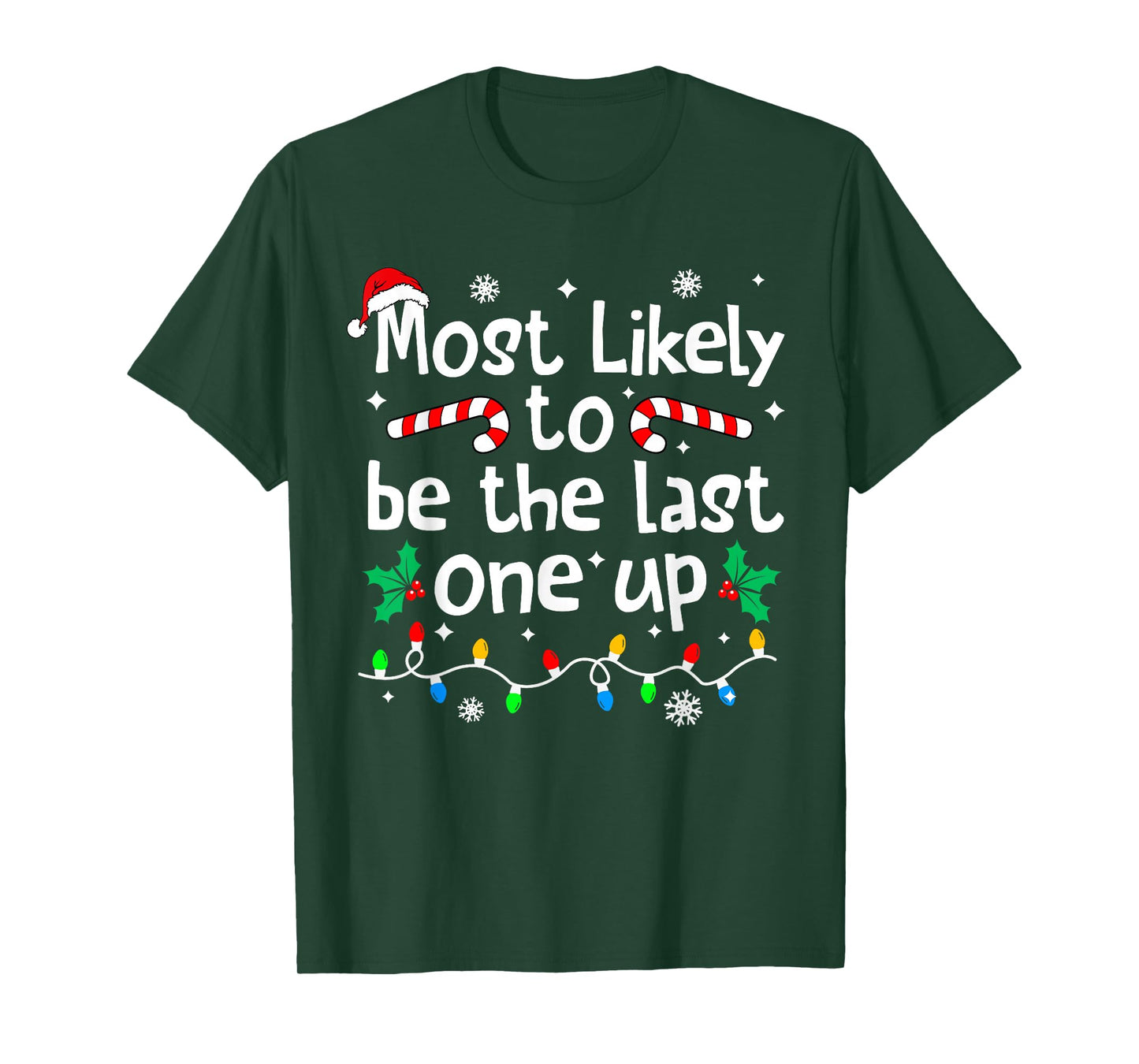 Most Likely Be Last One Up Christmas Matching Family Funny T-Shirt