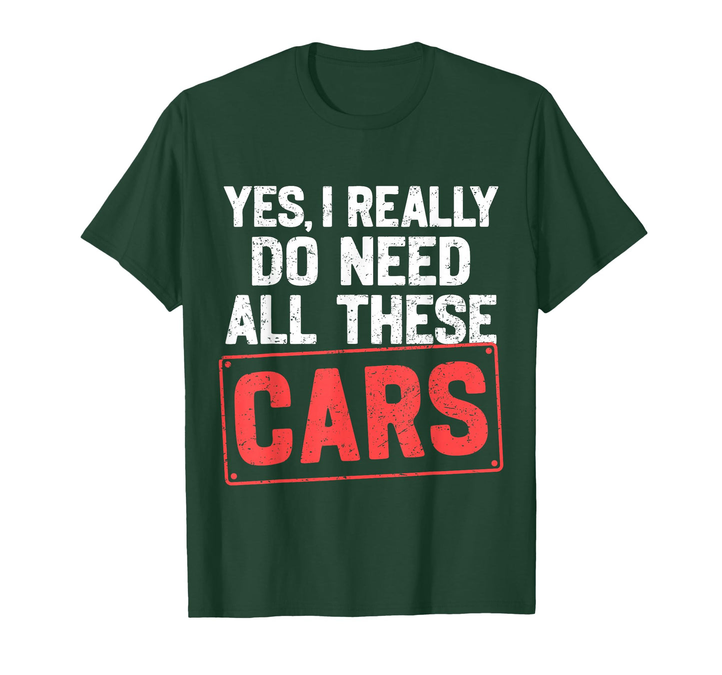 Yes I Really Do Need All These Cars Funny Car Mechanic Mens T-Shirt