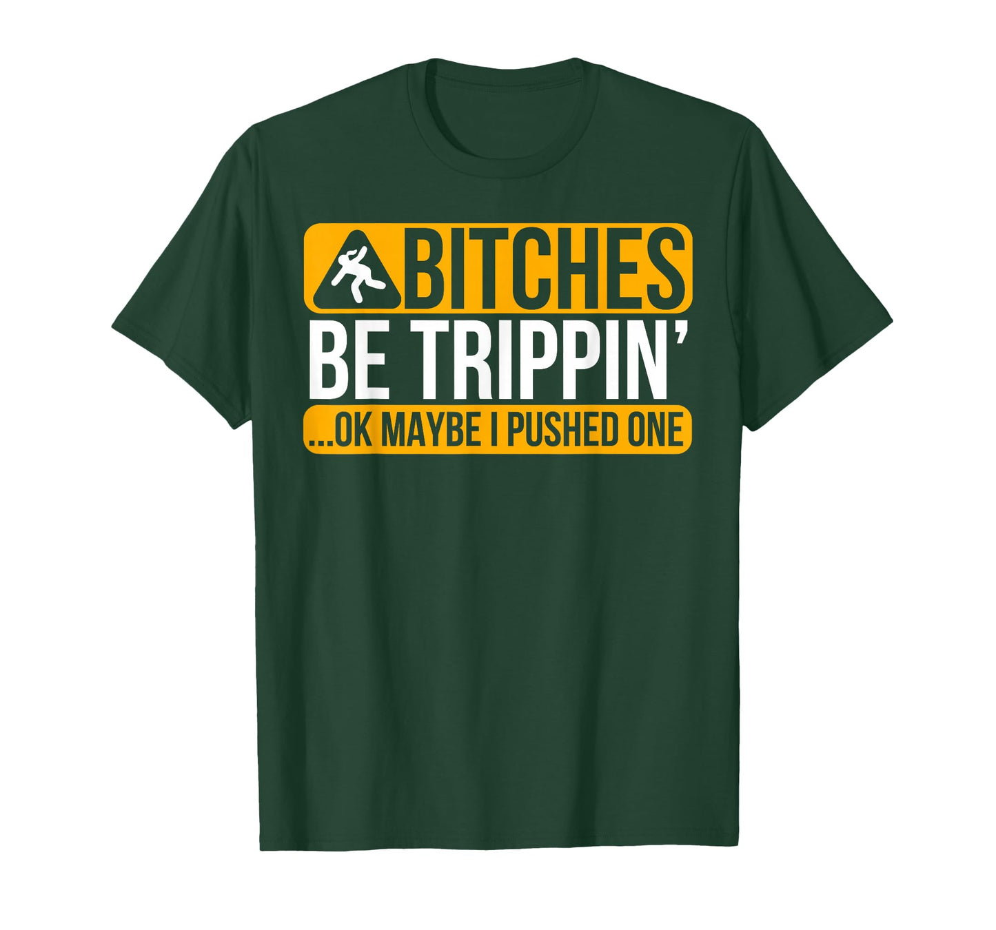 Bitches Be Trippin' Ok Maybe I Pushed One T-Shirt