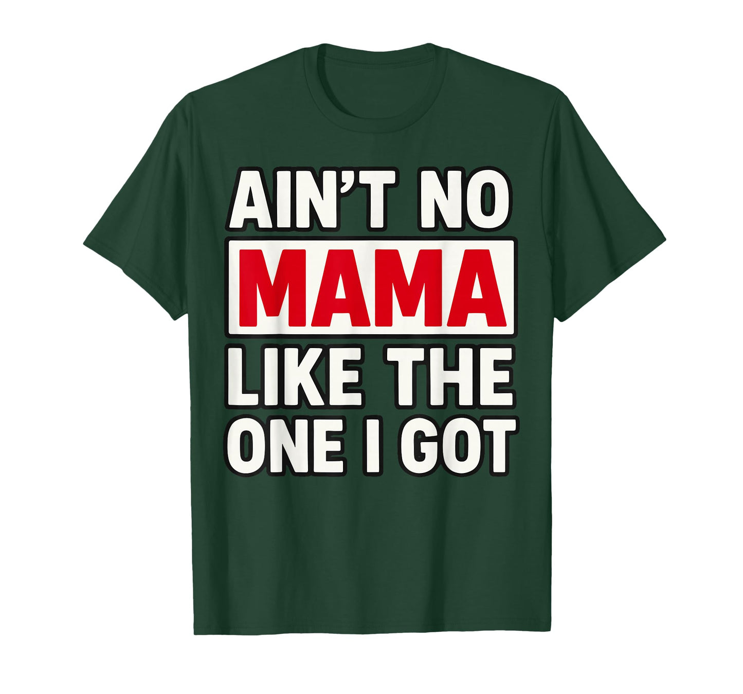 Ain't no Mama Like The One I got Mother's Day T-Shirt