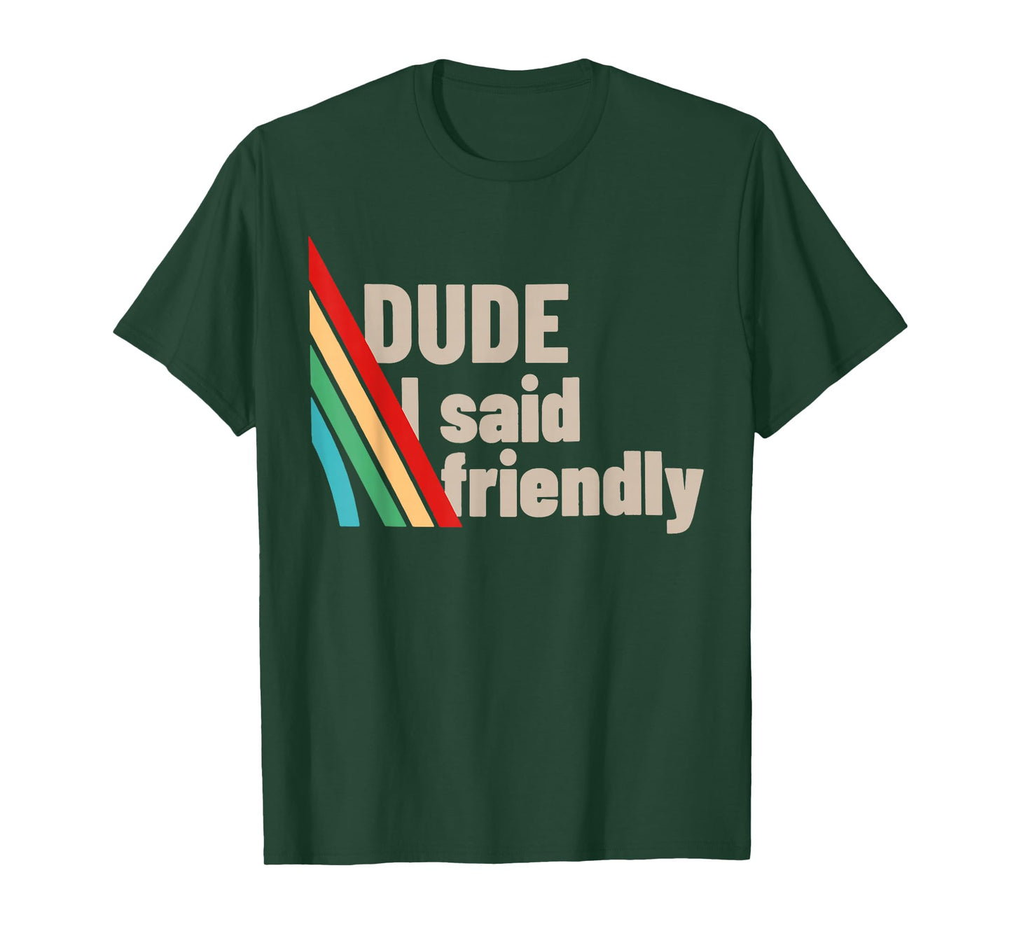 Dude I Said Friendly Funny Raider Saying Men Women Kids T-Shirt