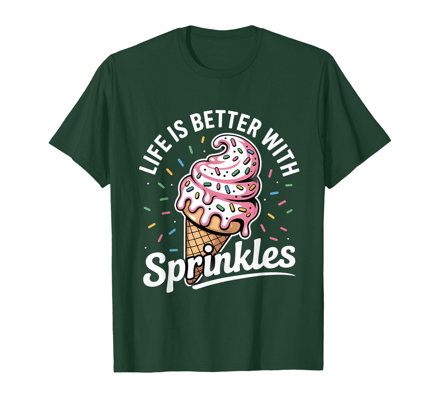 Life Is Better With Sprinkles Sweet Ice Cream Lover T-Shirt
