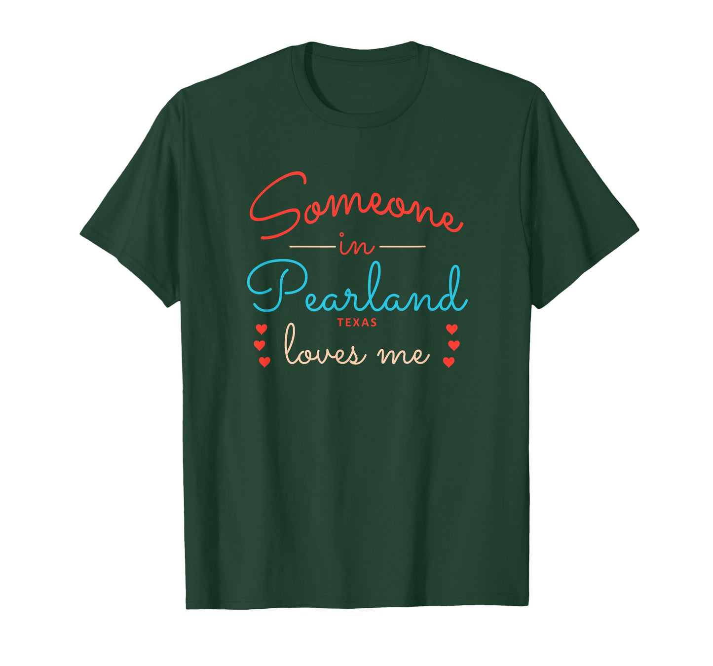 Someone in Pearland Texas Loves Me T-Shirt