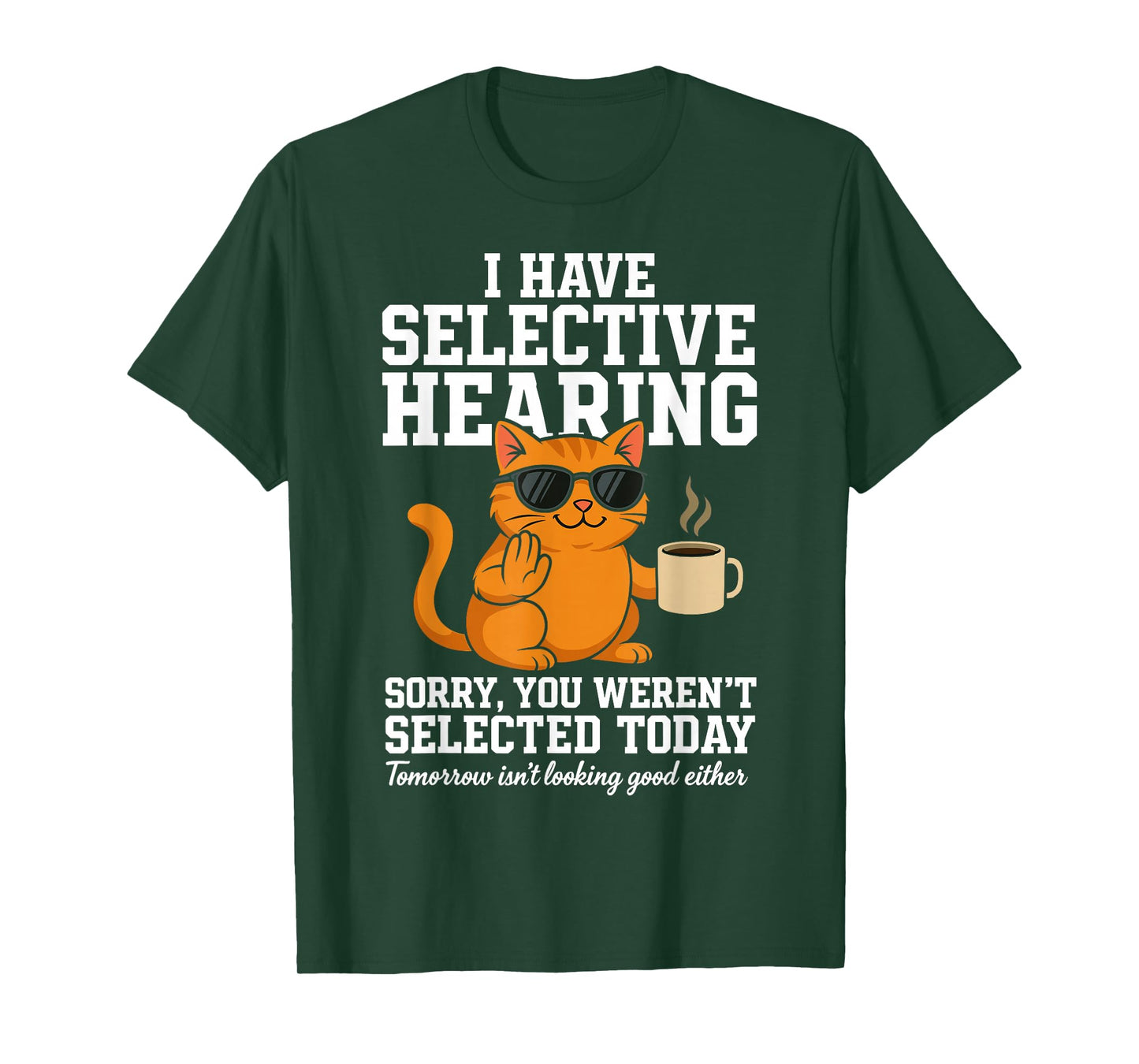 Funny Cat Have Selective Hearing You Weren't Selected Humor T-Shirt