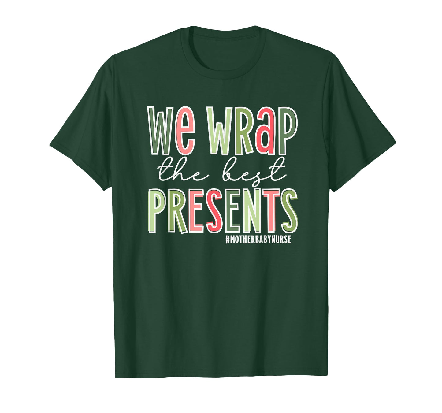 We Wrap The Best Presents, Mother Baby Nurse Christmas T-Shirt