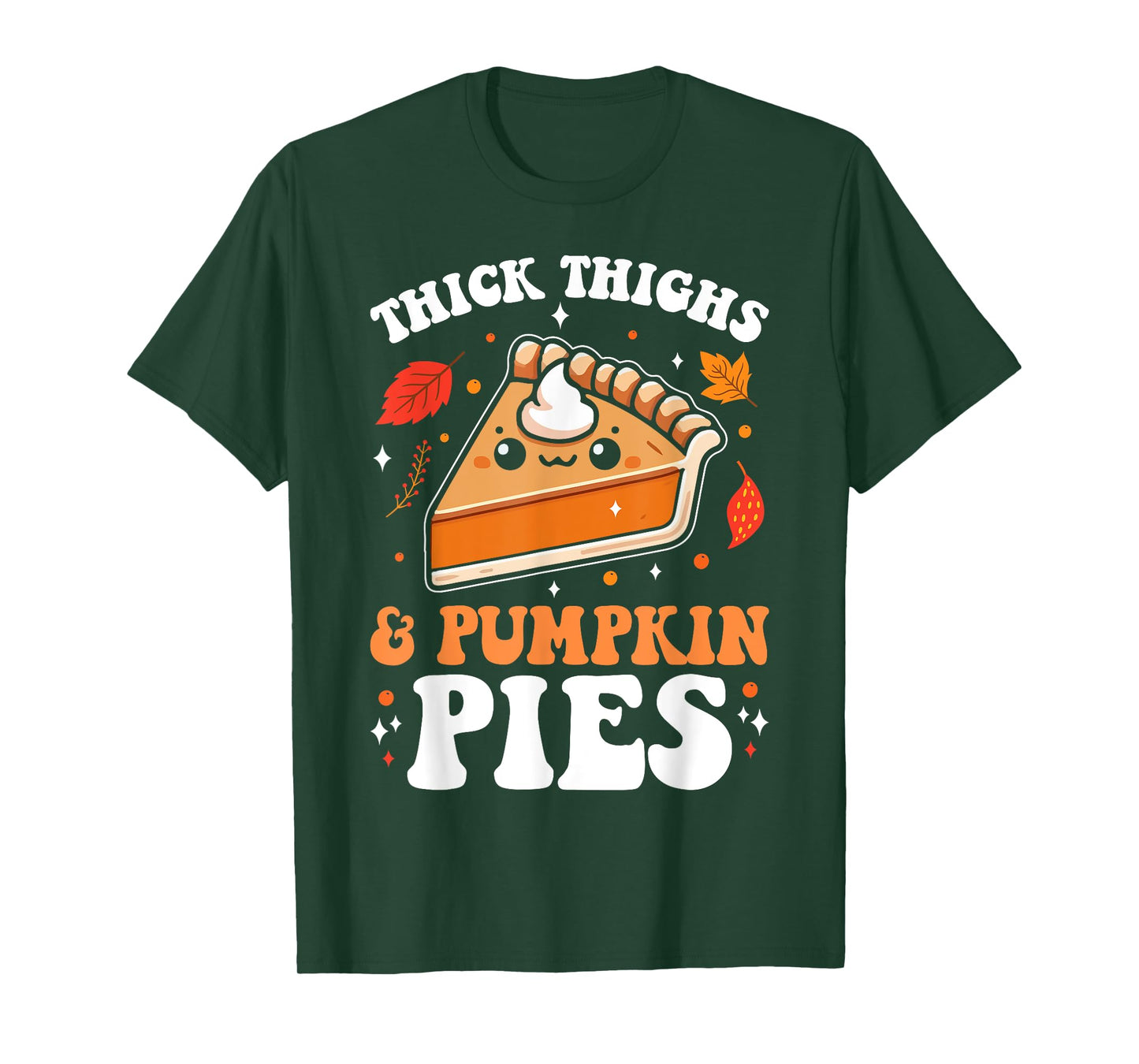 Thick Thighs And Pumpkin Pies Funny Thanksgiving Pie Lovers T-Shirt