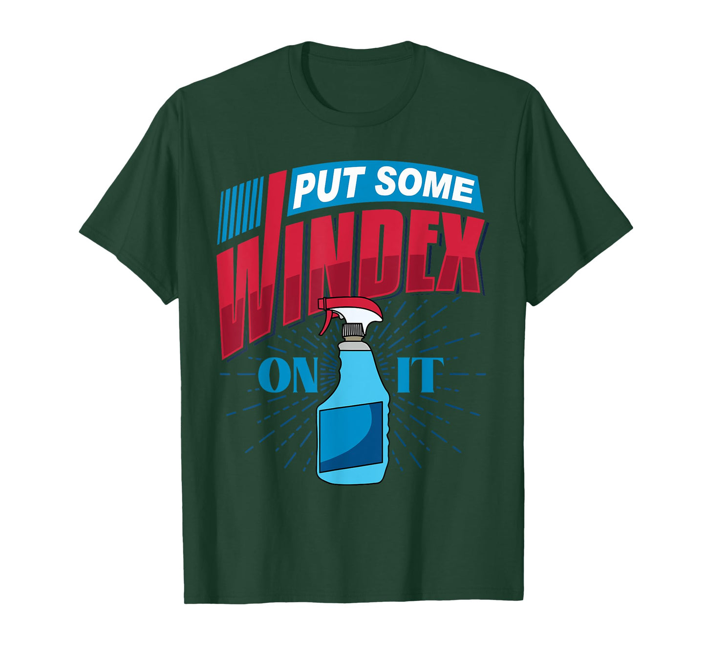 PUT SOME WINDEX ON IT T-Shirt
