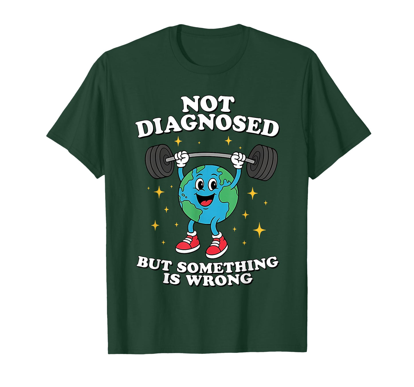 Not Diagnosed But Something Is Wrong Mental Health Earth T-Shirt