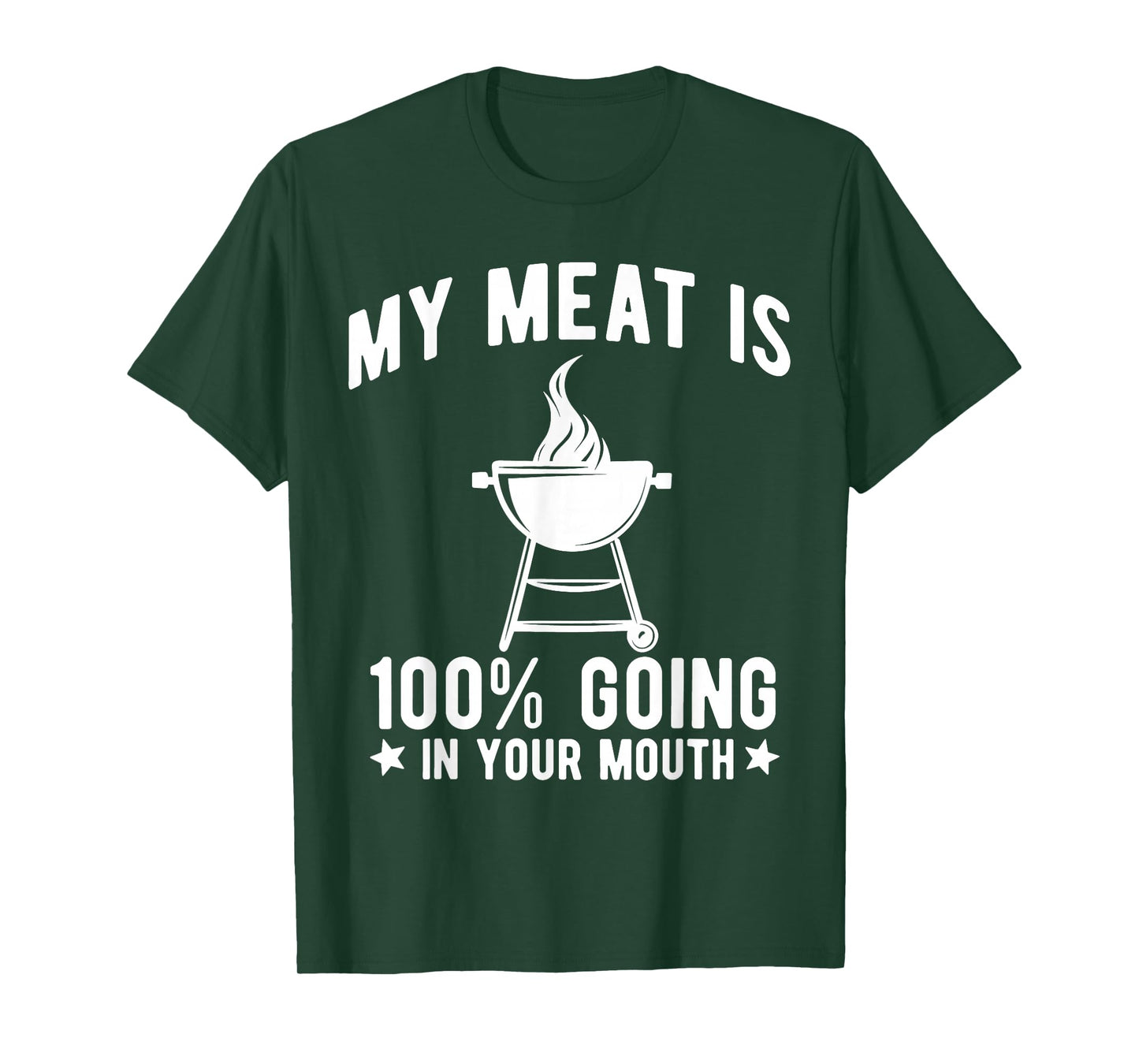 My Meat is 100% Going in Your Mouth Funny BBQ Grilling T-Shirt