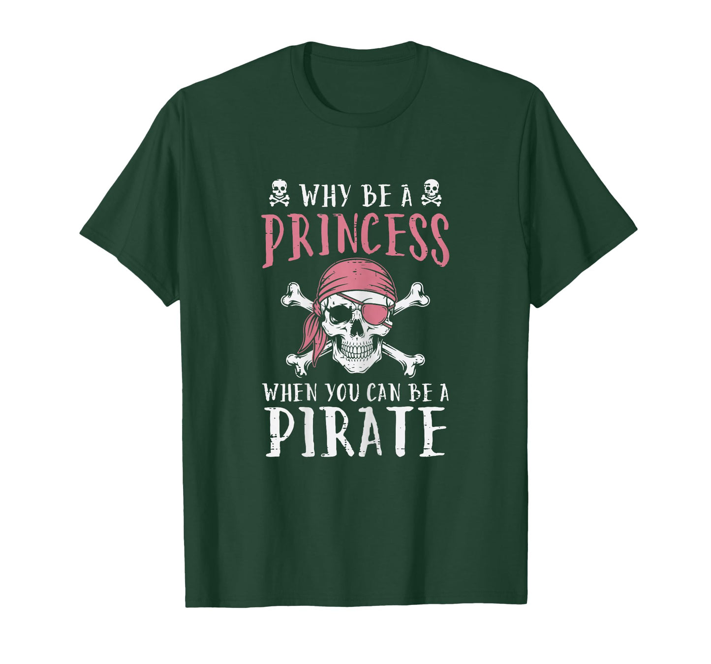 Why Be Princess Pirate Funny Jolly Roger Women Girls Kids T-Shirt