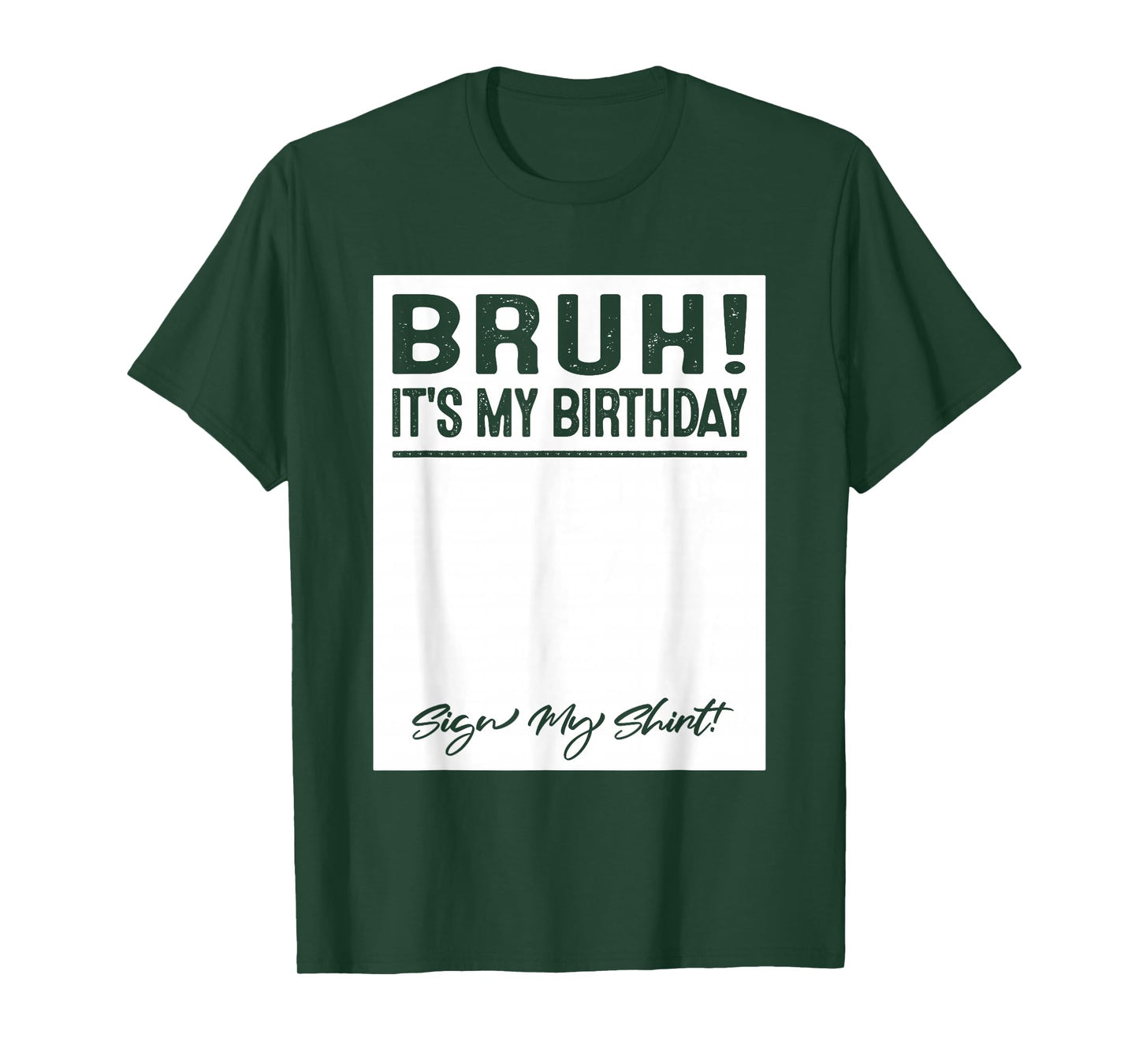 Bruh It's My Birthday Sign My T-Shirt