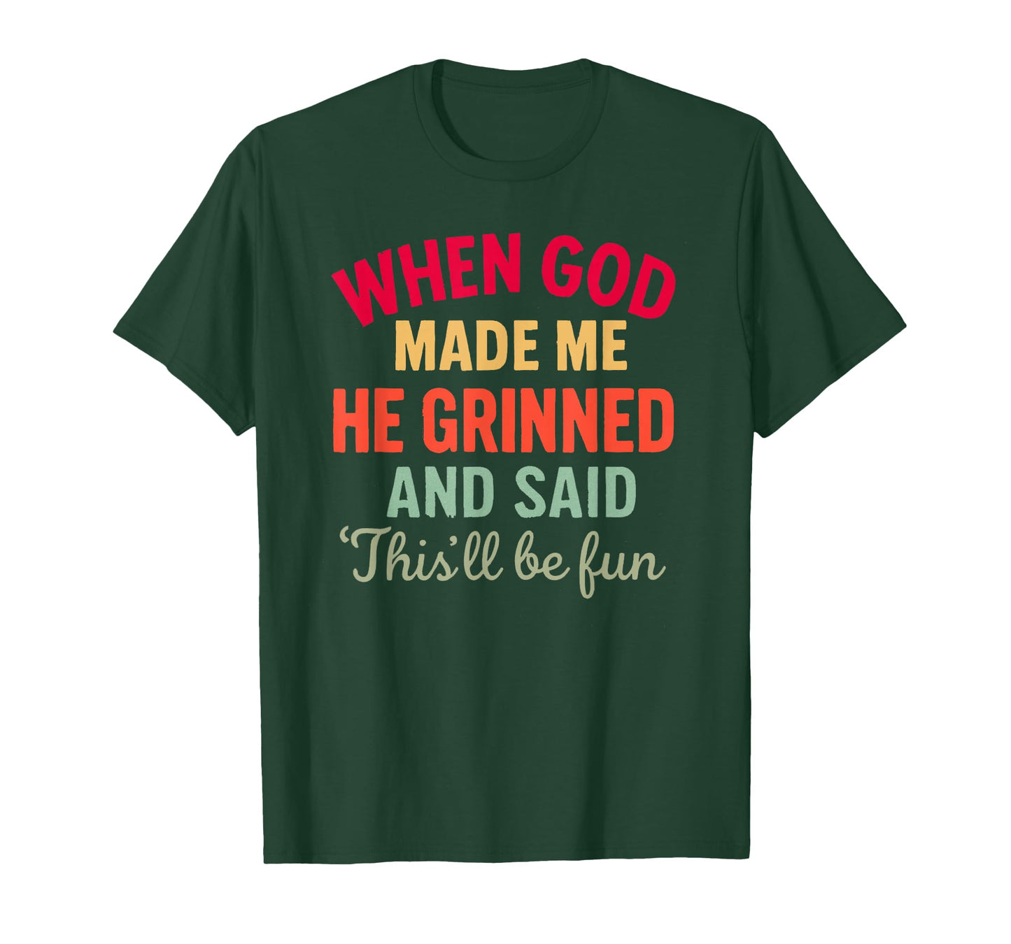 When God Made Me This’ll Be Fun Christian Humor Religious T-Shirt