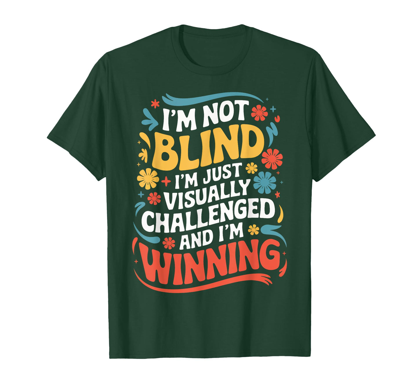 I'M Not Blind I'M Just Visually Challenged And I'M Winning T-Shirt