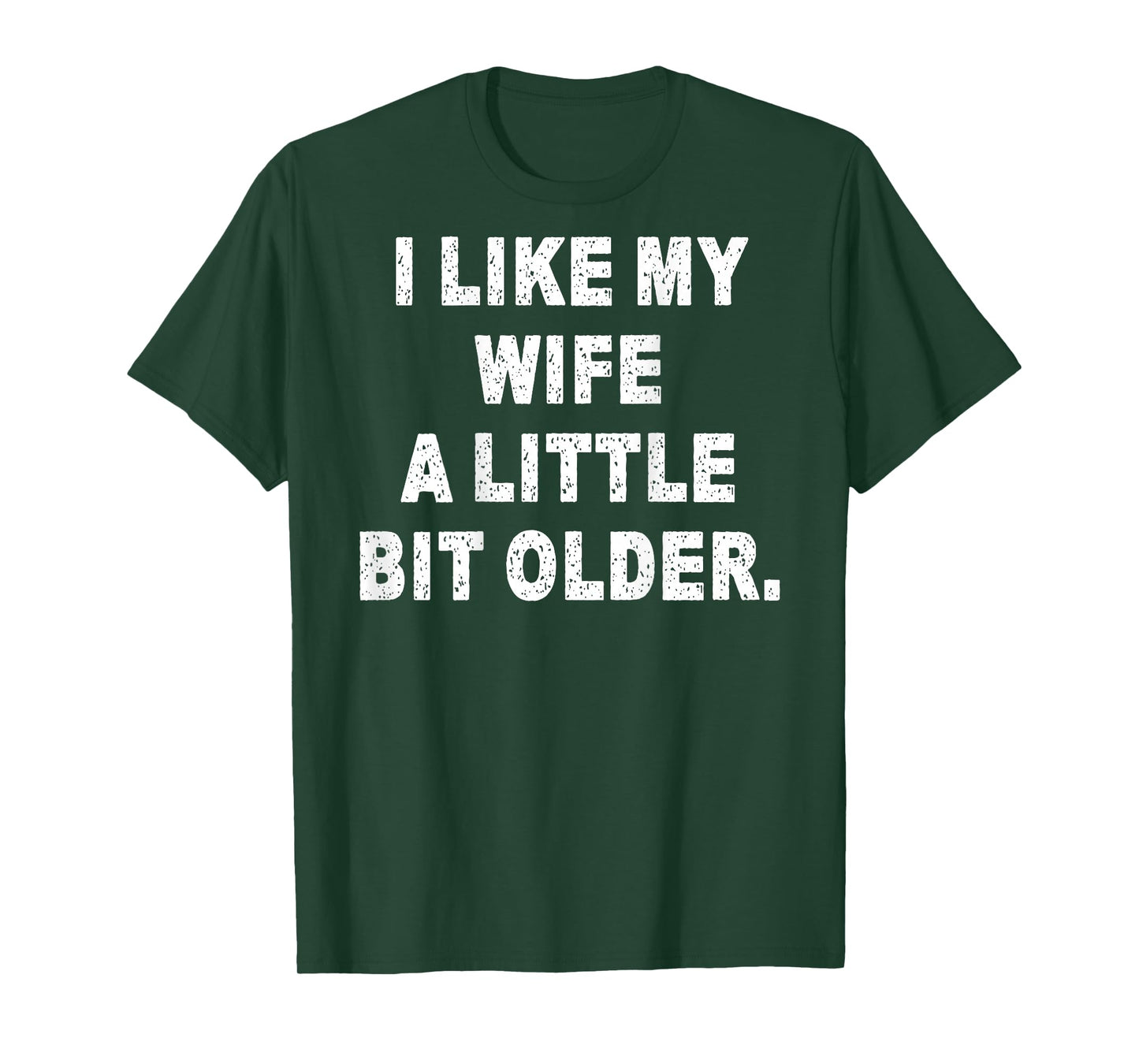 (Back) I Like My Wife A Little Bit Older Funny Wife Saying T-Shirt
