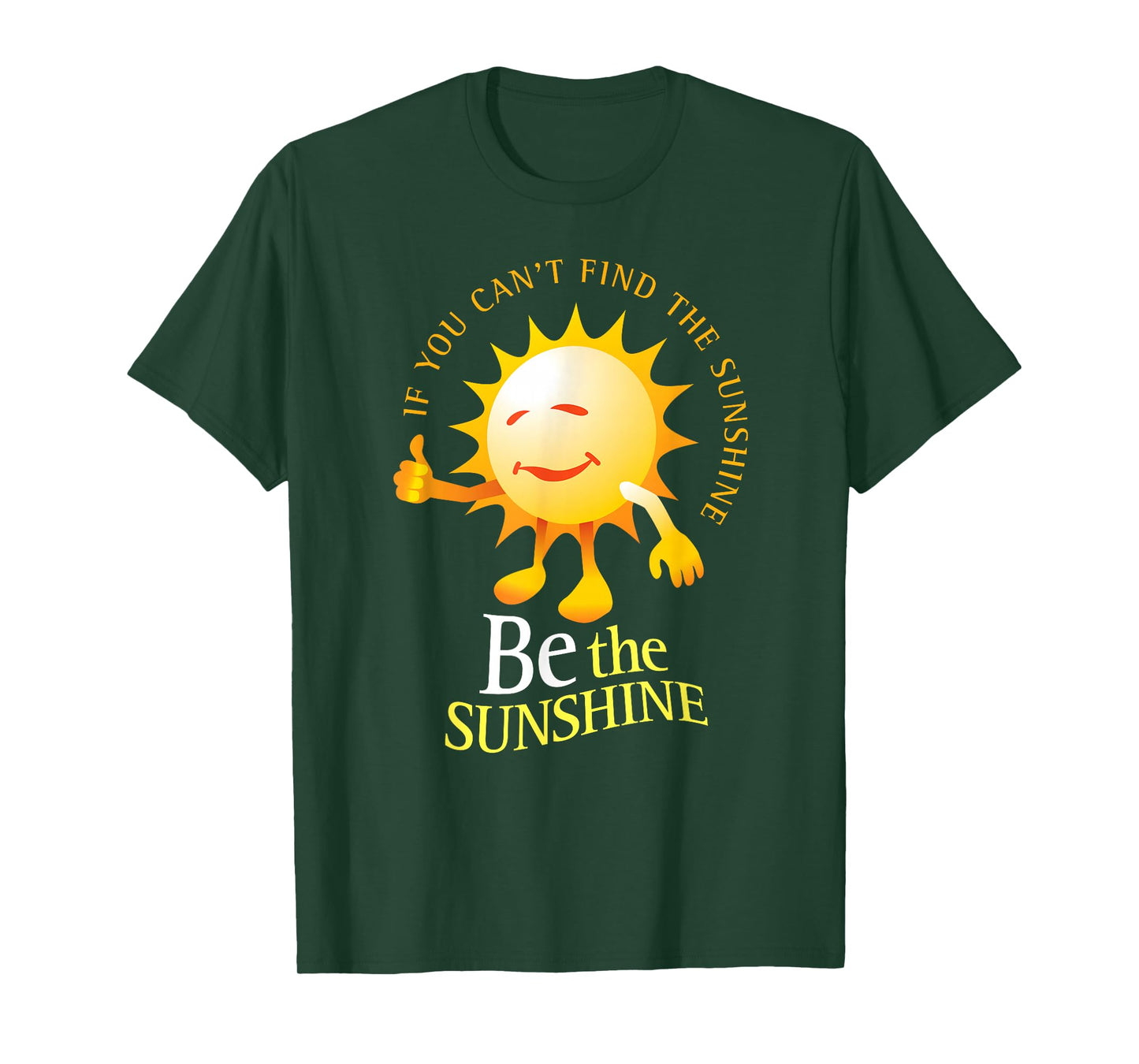 Be The Sunshine Positive, Uplifting and Inspirational T-Shirt