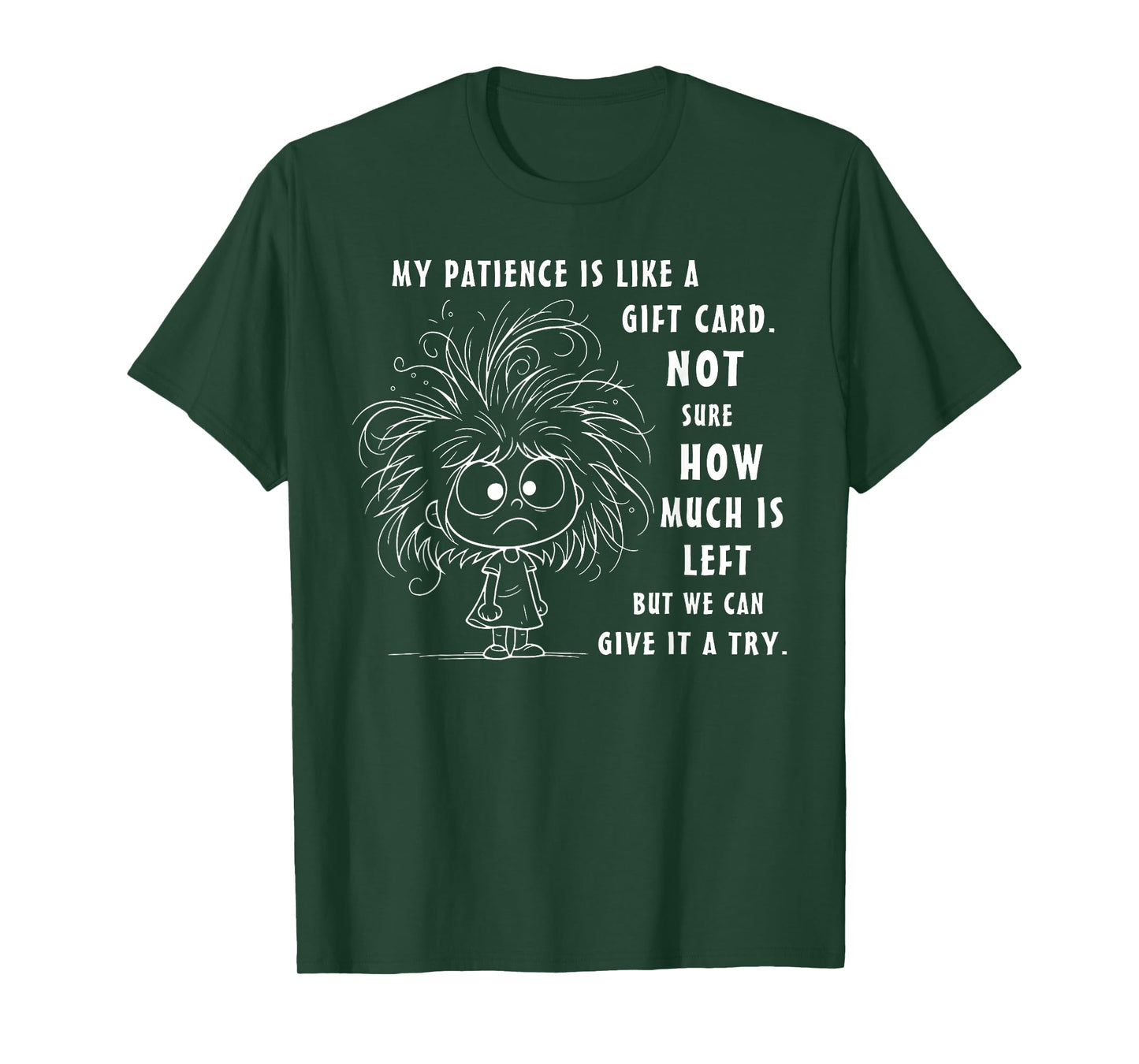 My Patience is Basically Like A Gift Card Not Sure T-Shirt