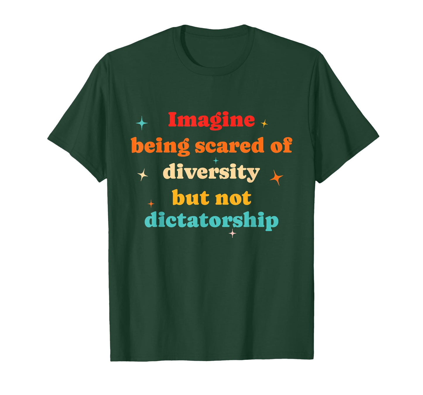 Imagine Being Scared Of Diversity Funny Political Humor T-Shirt