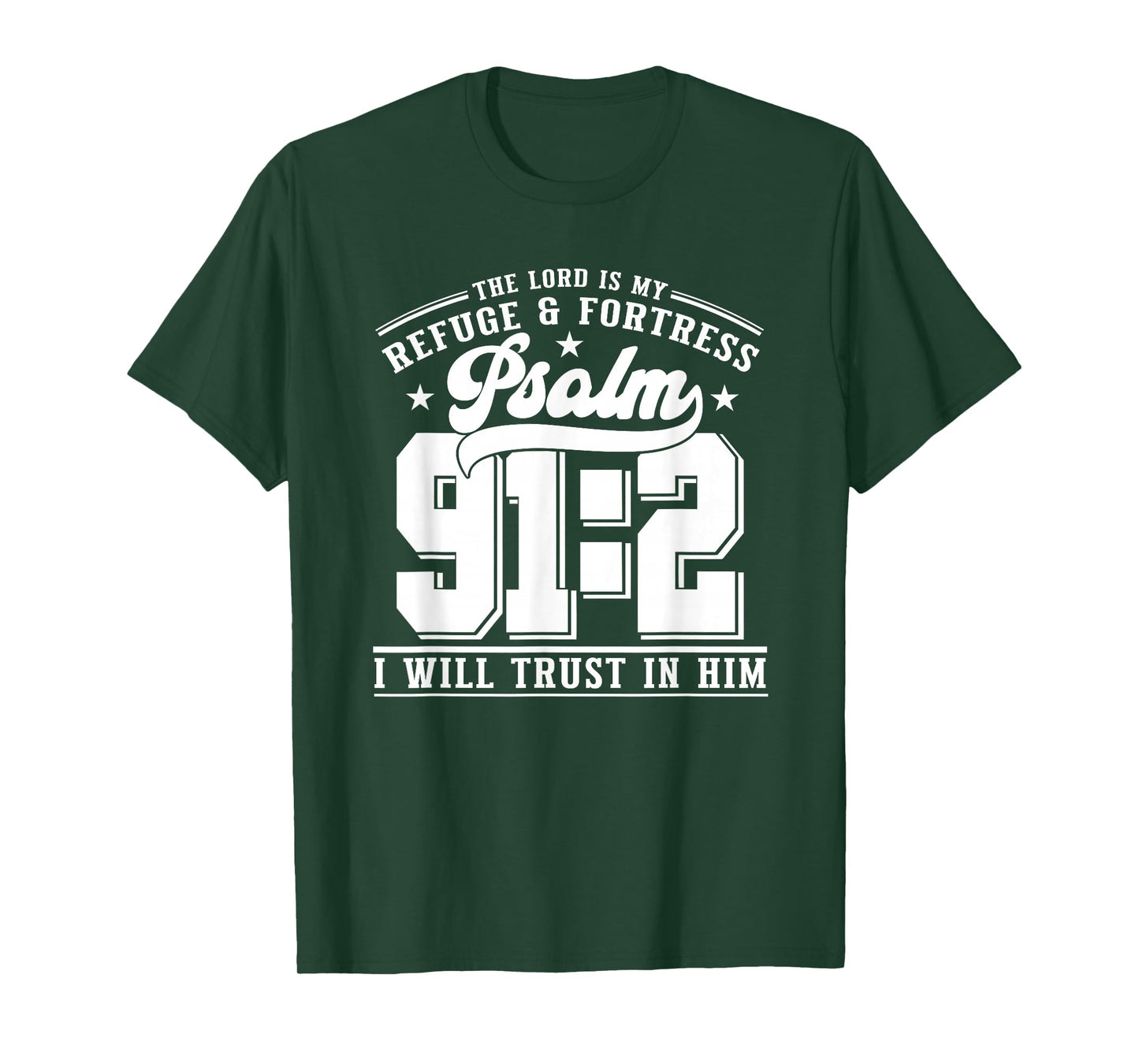 The Lord is My Refuge & Fortress – Psalm 91:2 T-Shirt