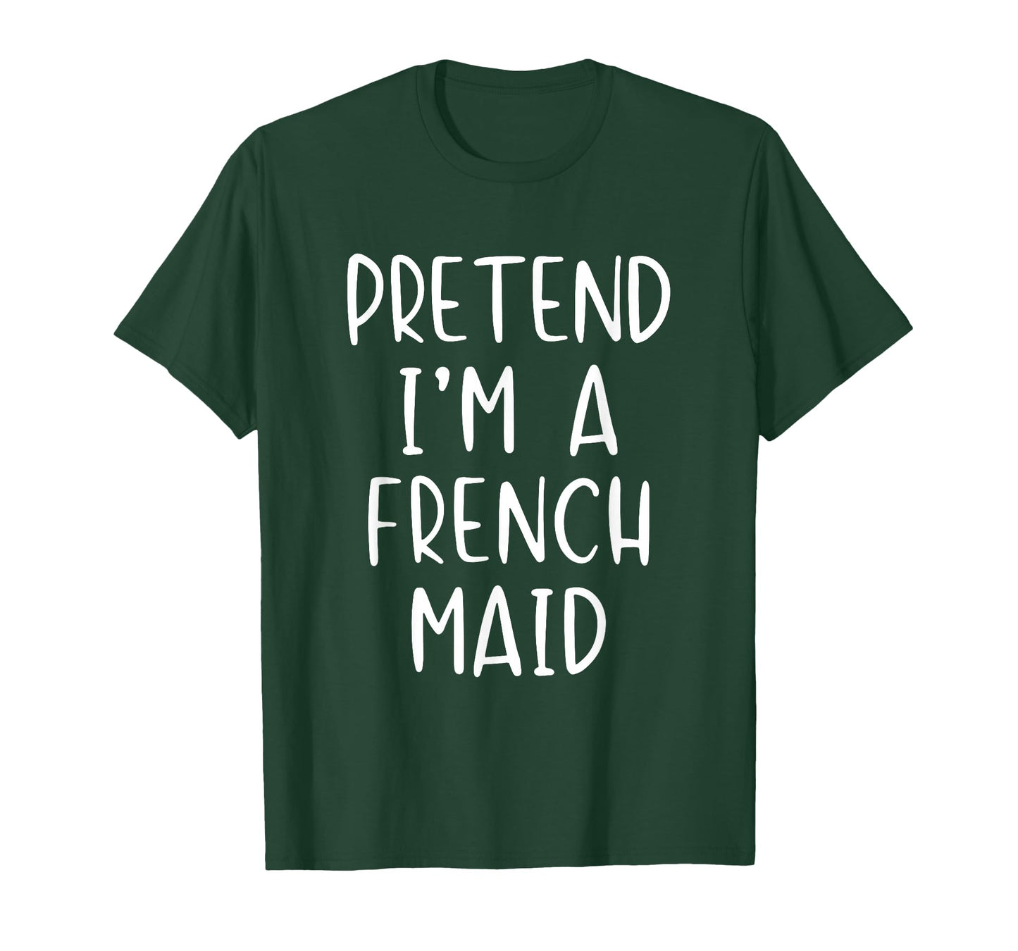 Pretend I'm A French Maid Costume Halloween Simple Adult Kid T-Shirt