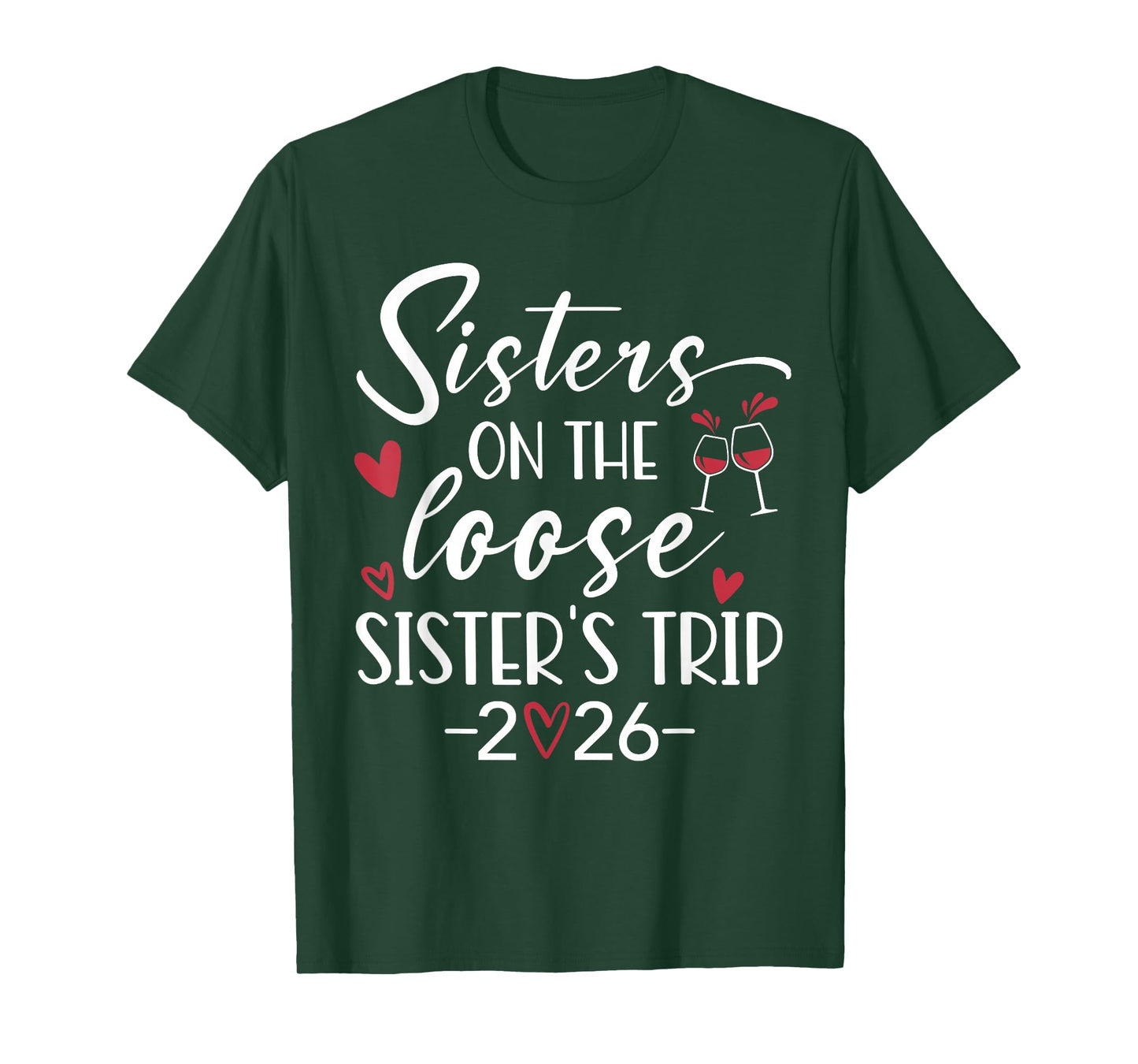 Sisters Trip 2026 Sisters On The Loose Sister's Weekend Trip T-Shirt