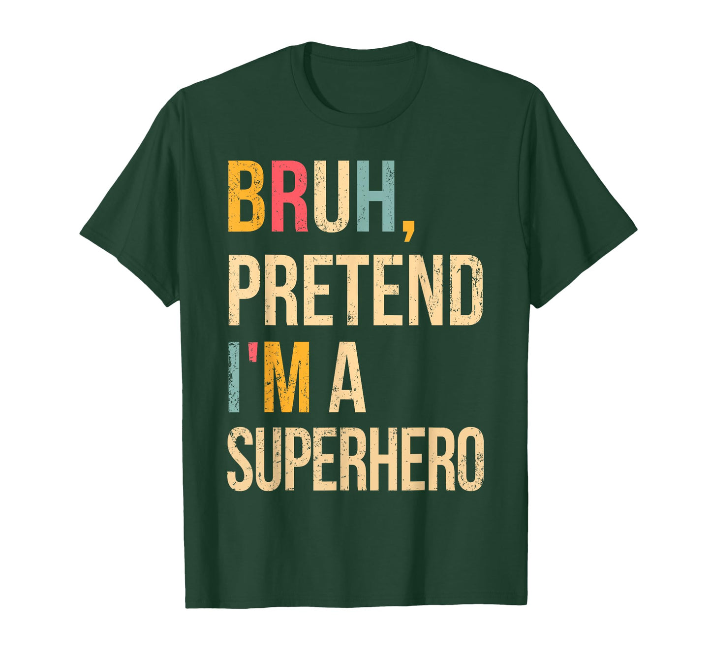 Bruh Pretend I'm A Superhero Halloween Lazy Easy Costume DIY T-Shirt