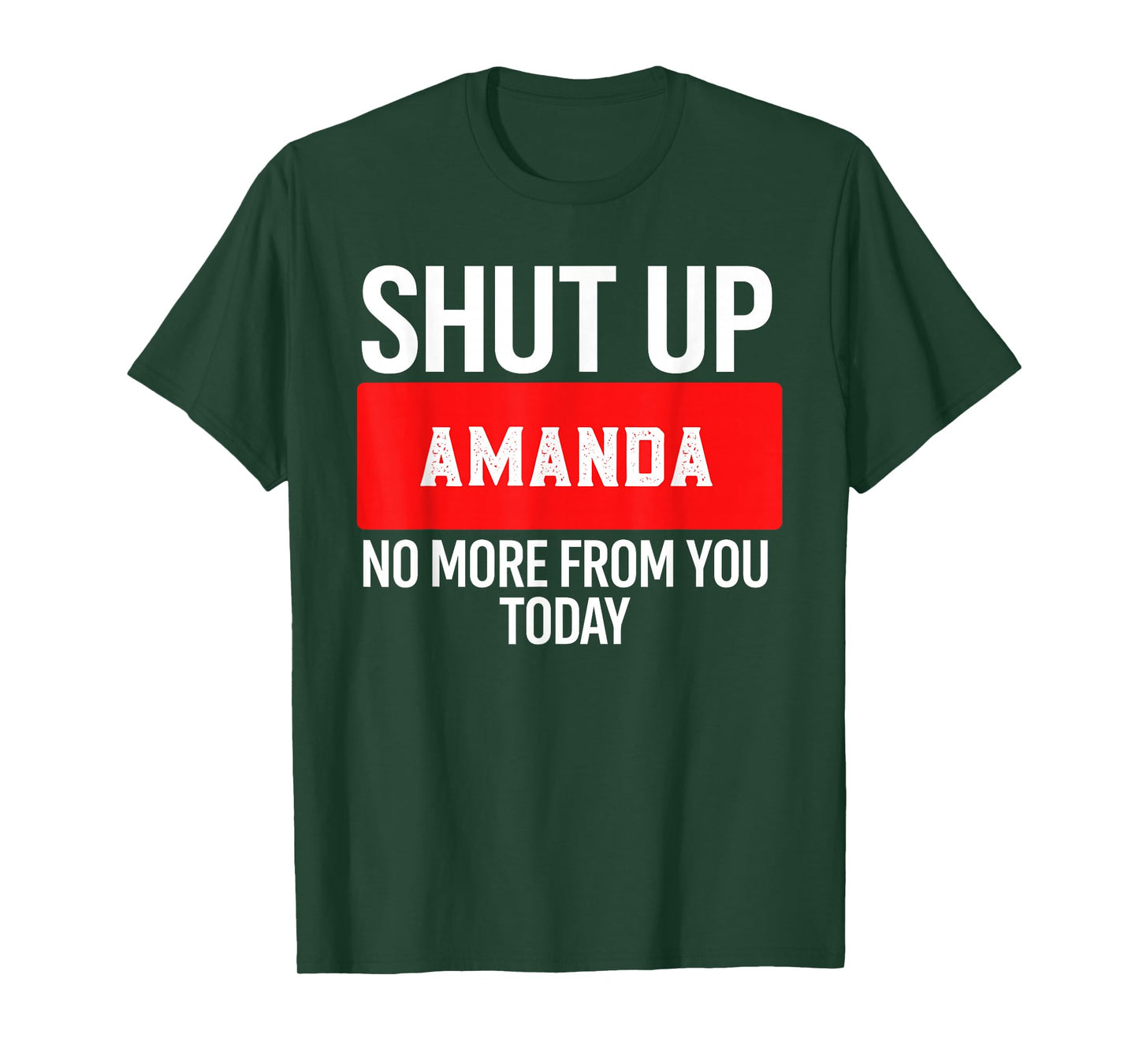 Shut Up Amanda No More from You Today T-Shirt Amanda T-Shirt
