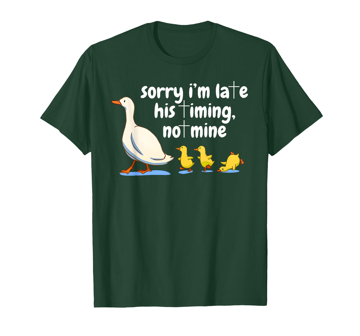 Christian Goose Sorry I'm Late His Timing Not Mine God Quote T-Shirt