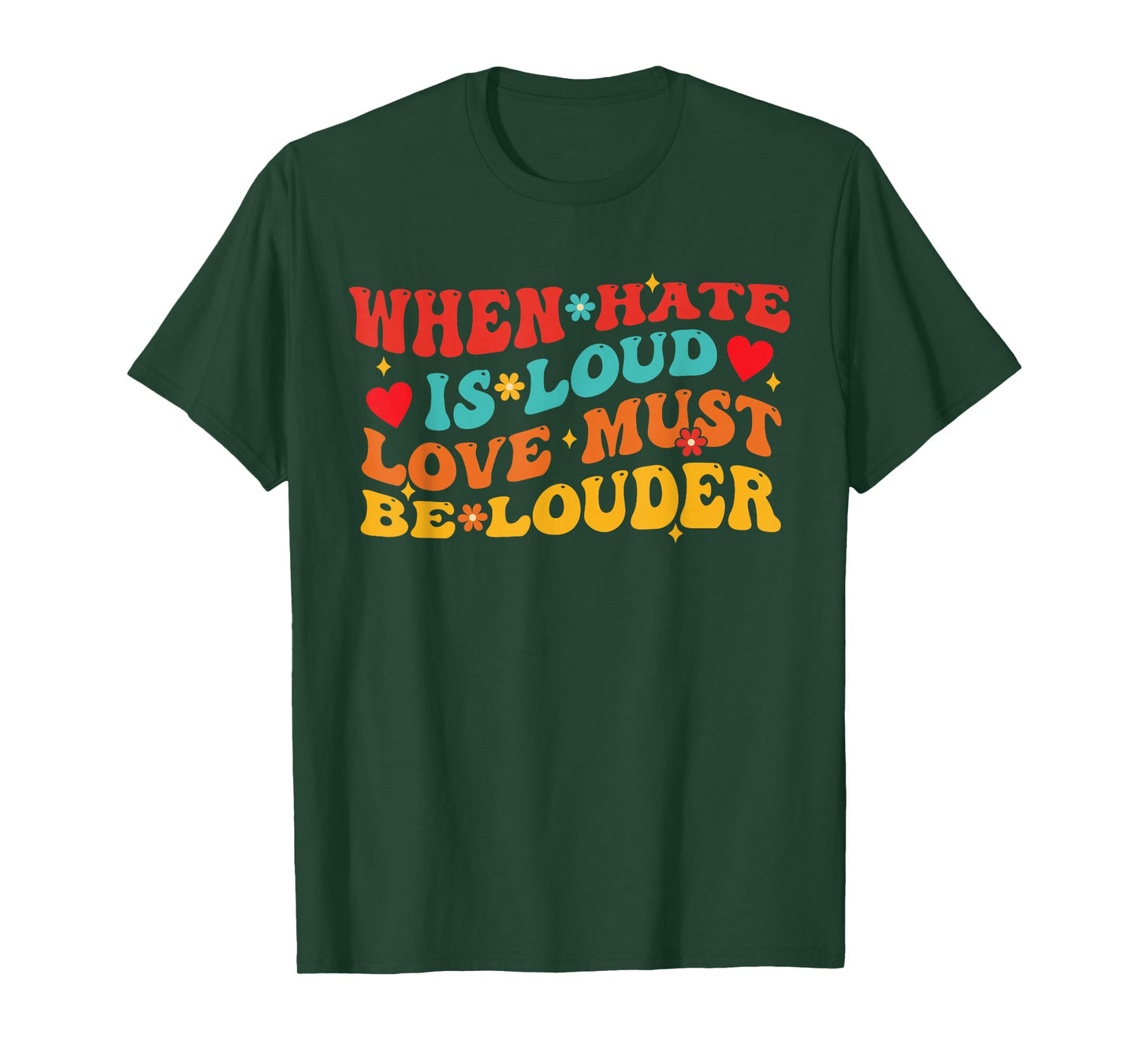 When Hate is Loud Love Must Be Louder Funny Quote T-Shirt