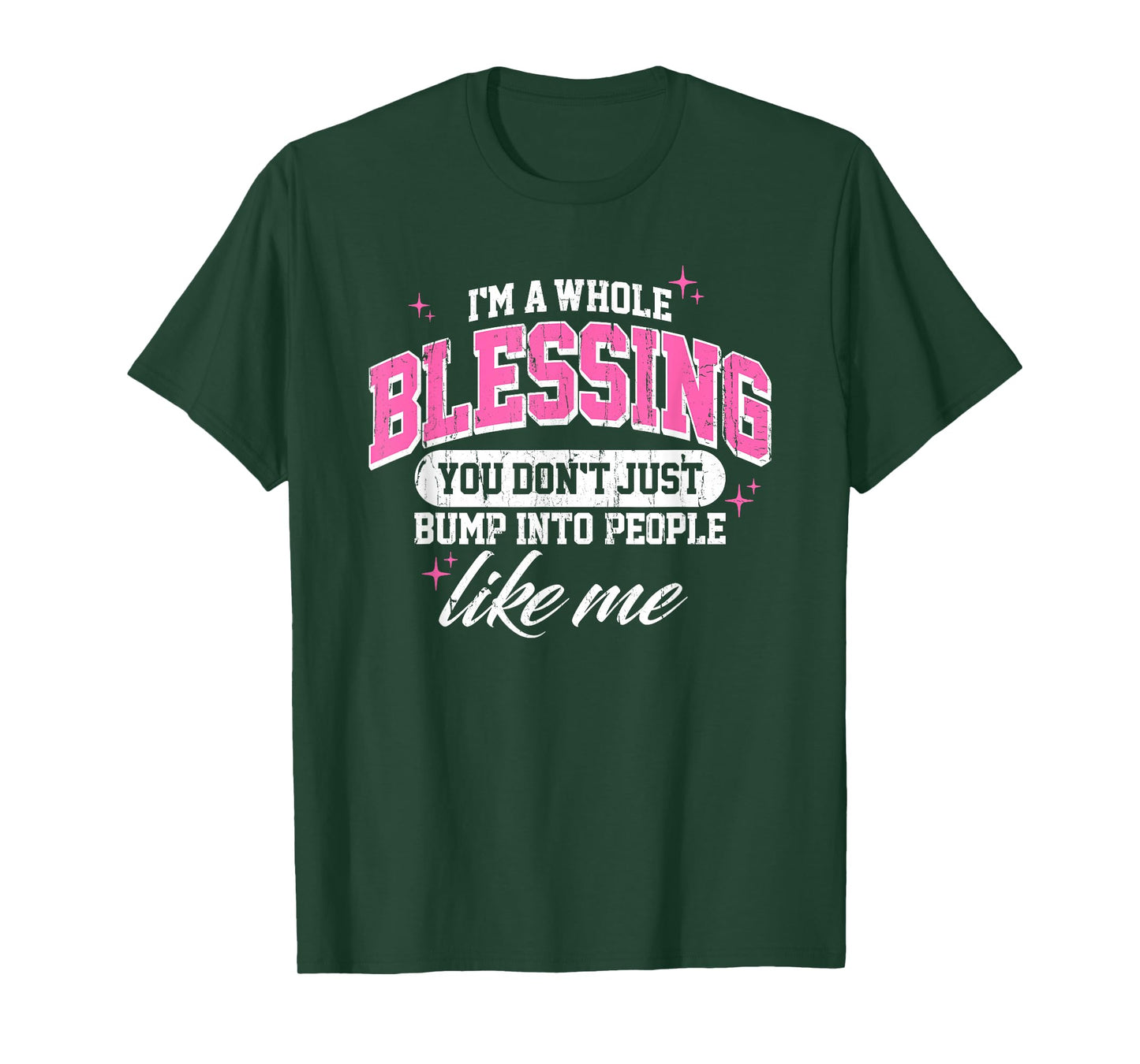 I'm A Whole Blessing You Don't Just Bump Into People Like Me T-Shirt
