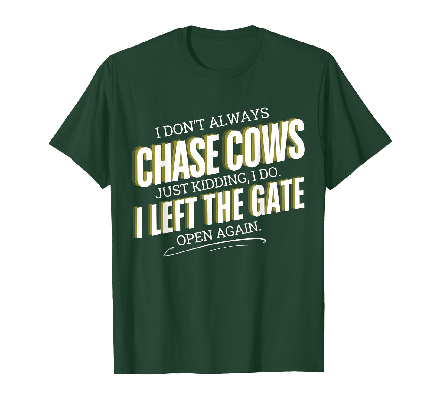 Funny Farmer I Don't Always Chase Cows Just Kidding Farming T-Shirt