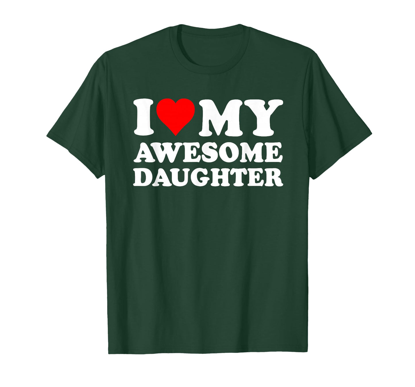 I Love My Daughter I Heart My Awesome Daughter Funny Dad T-Shirt