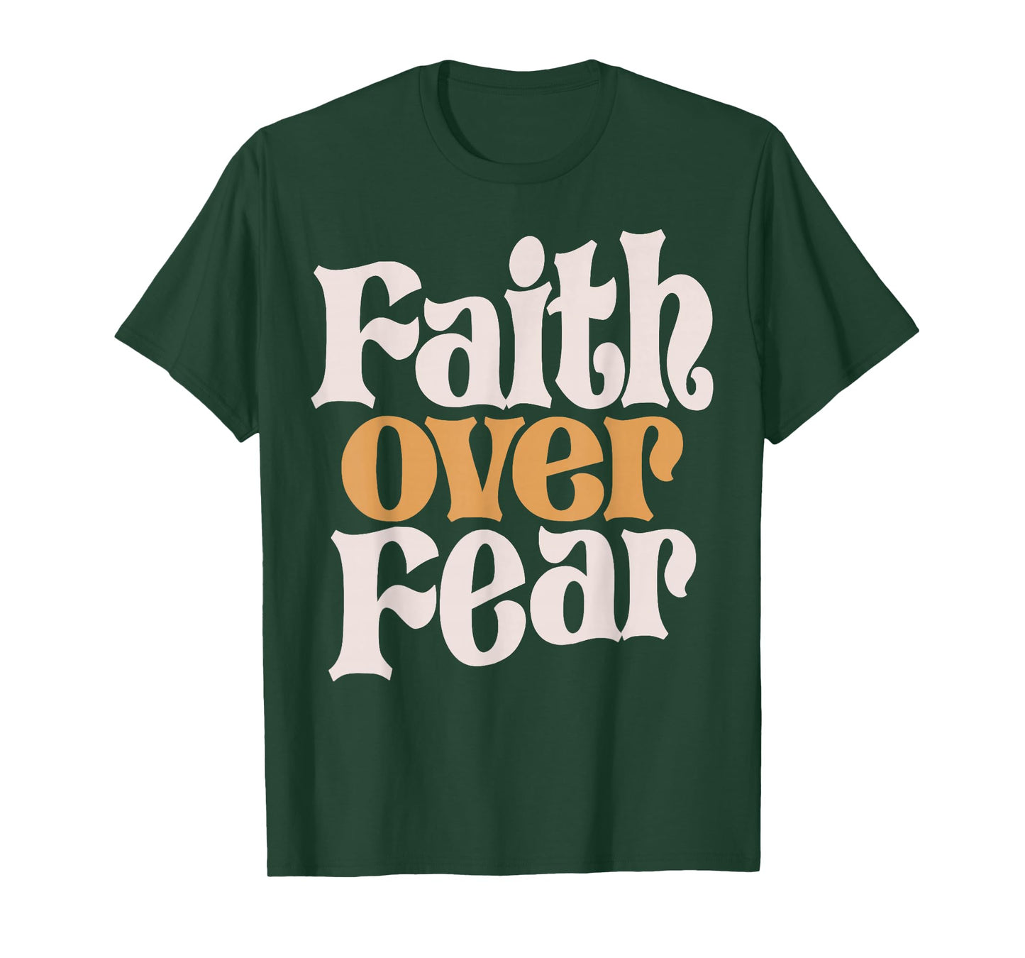 Basic Christian Quote Faith Over Fear Jesus Funny T-Shirt