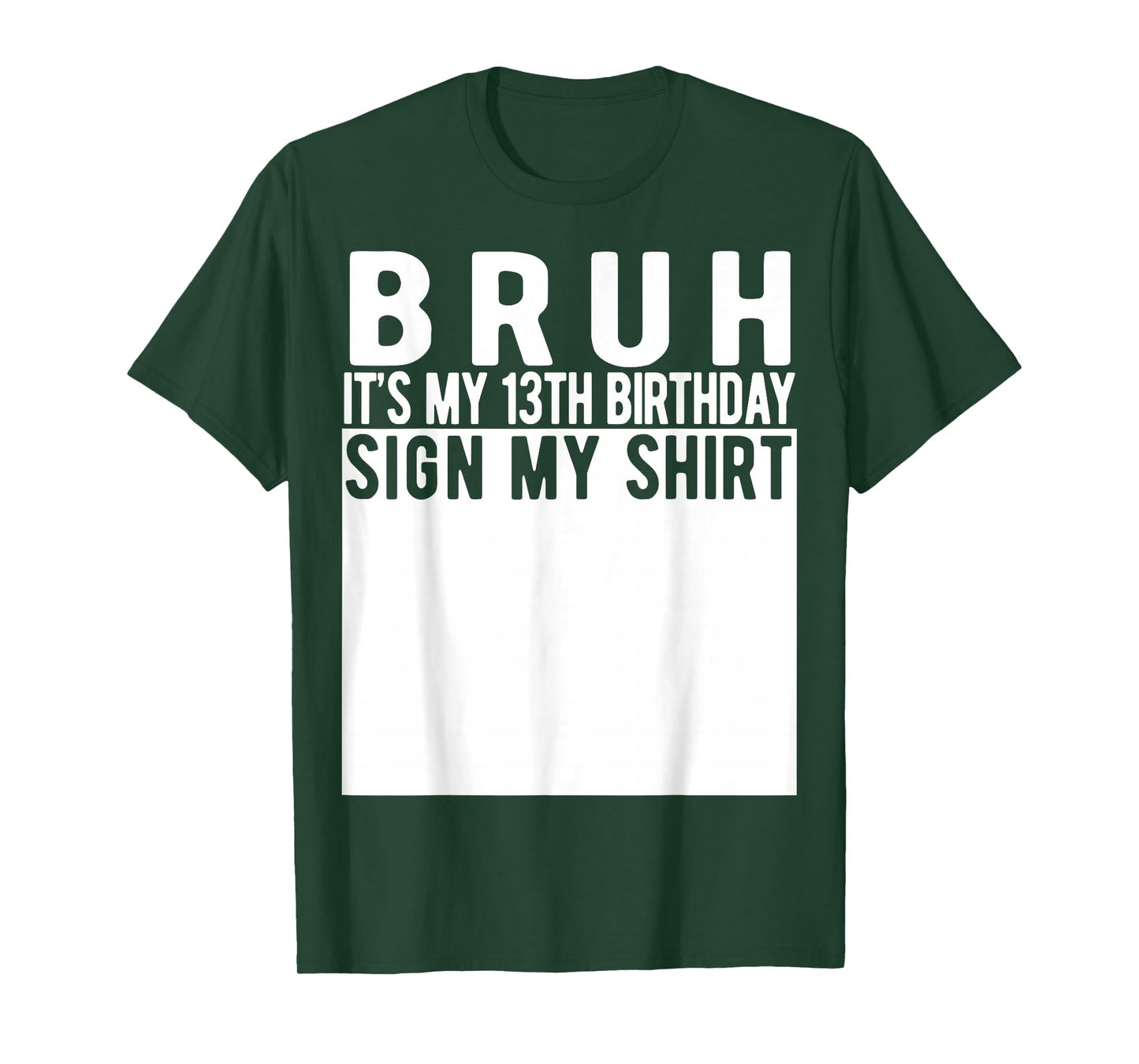 Bruh It's My 13th Birthday Sign My Shirt 13 Year Old T-Shirt