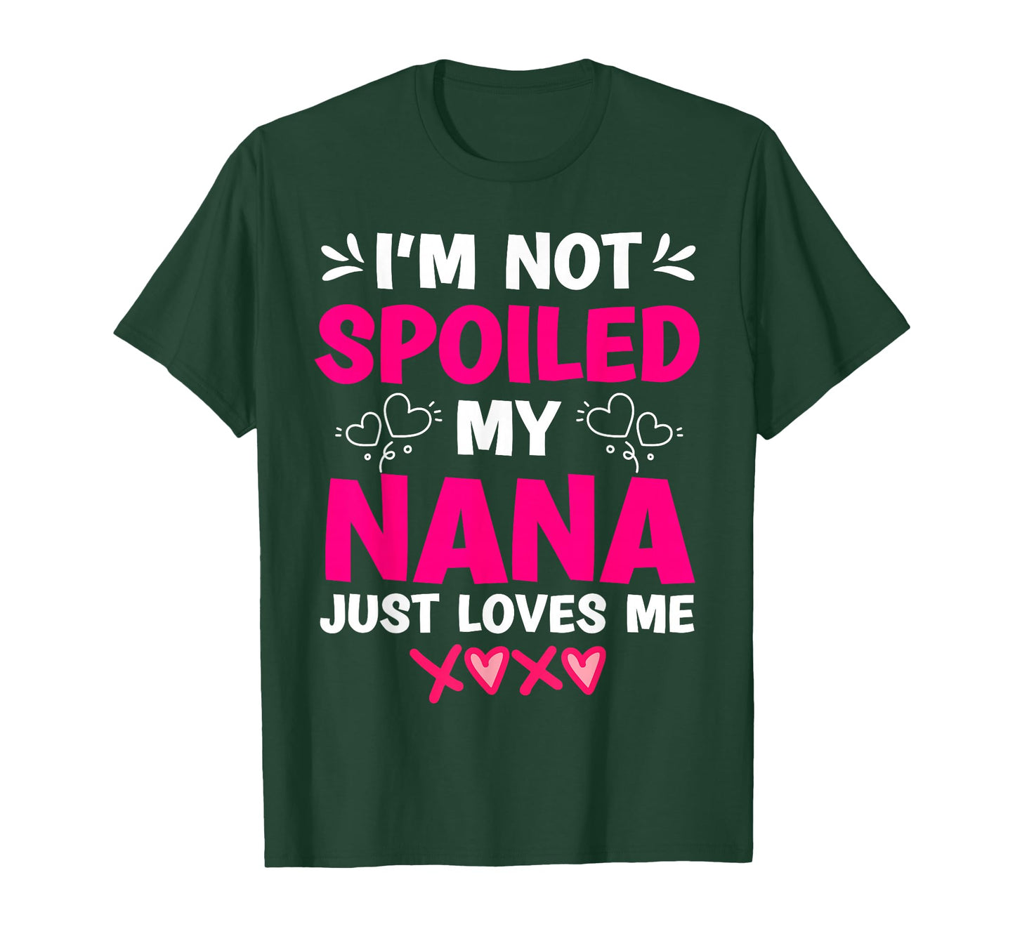 I'm Not Spoiled My Nana Just Loves Me My Granddaughter Girls T-Shirt