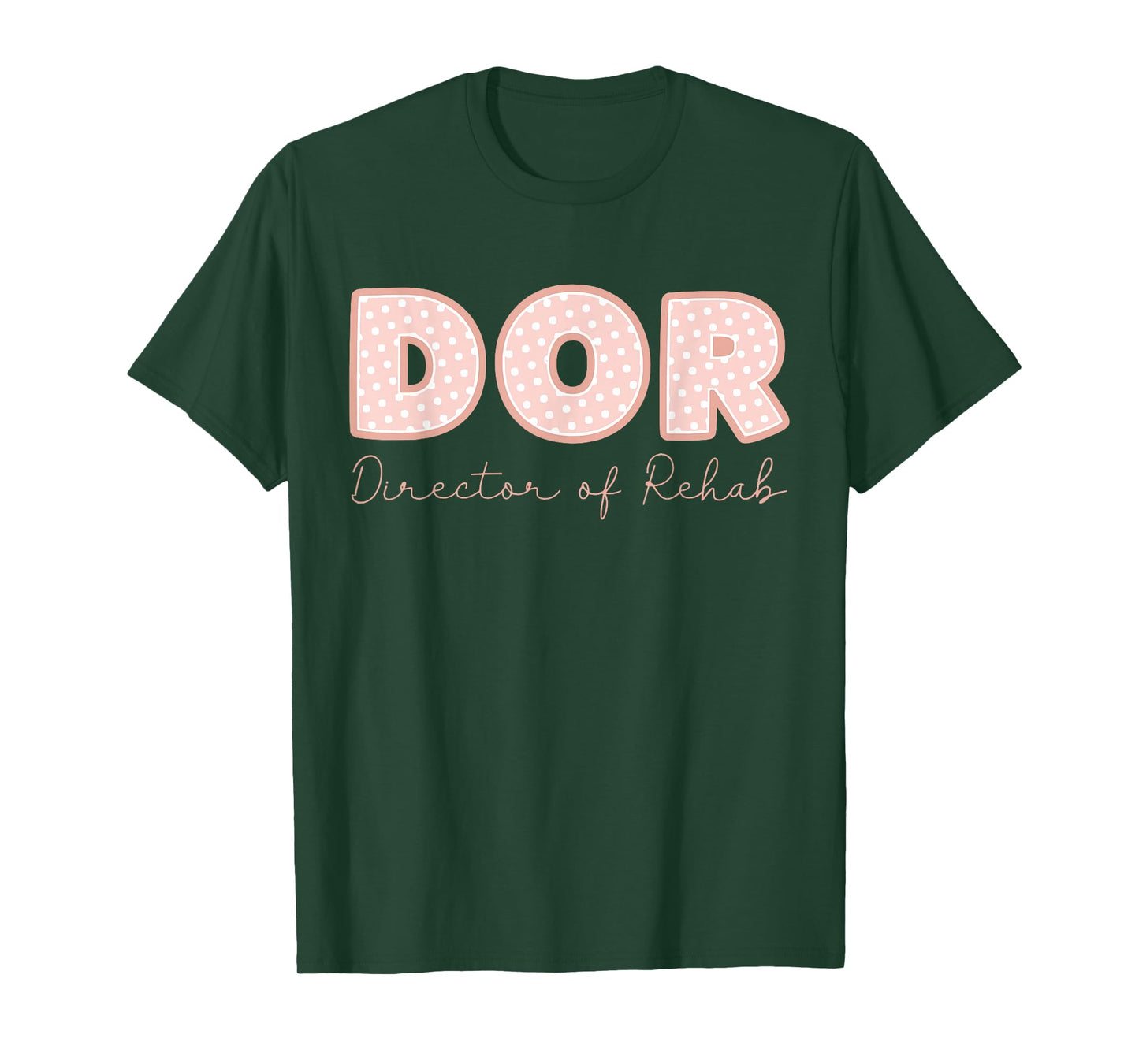 DOR Nurse Director of Rehab Nursing and Rehabilitation T-Shirt
