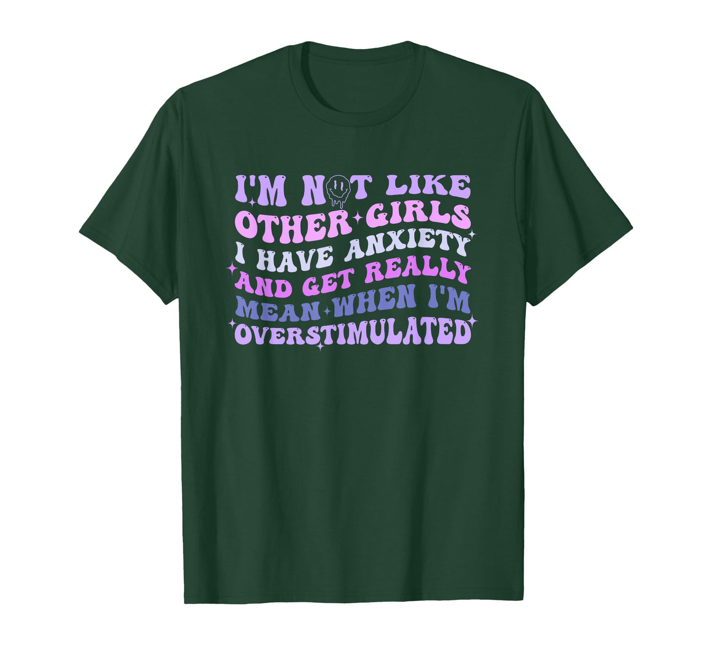 I'm Not Like Other Girls I Have Anxiety And Get Really Mean T-Shirt